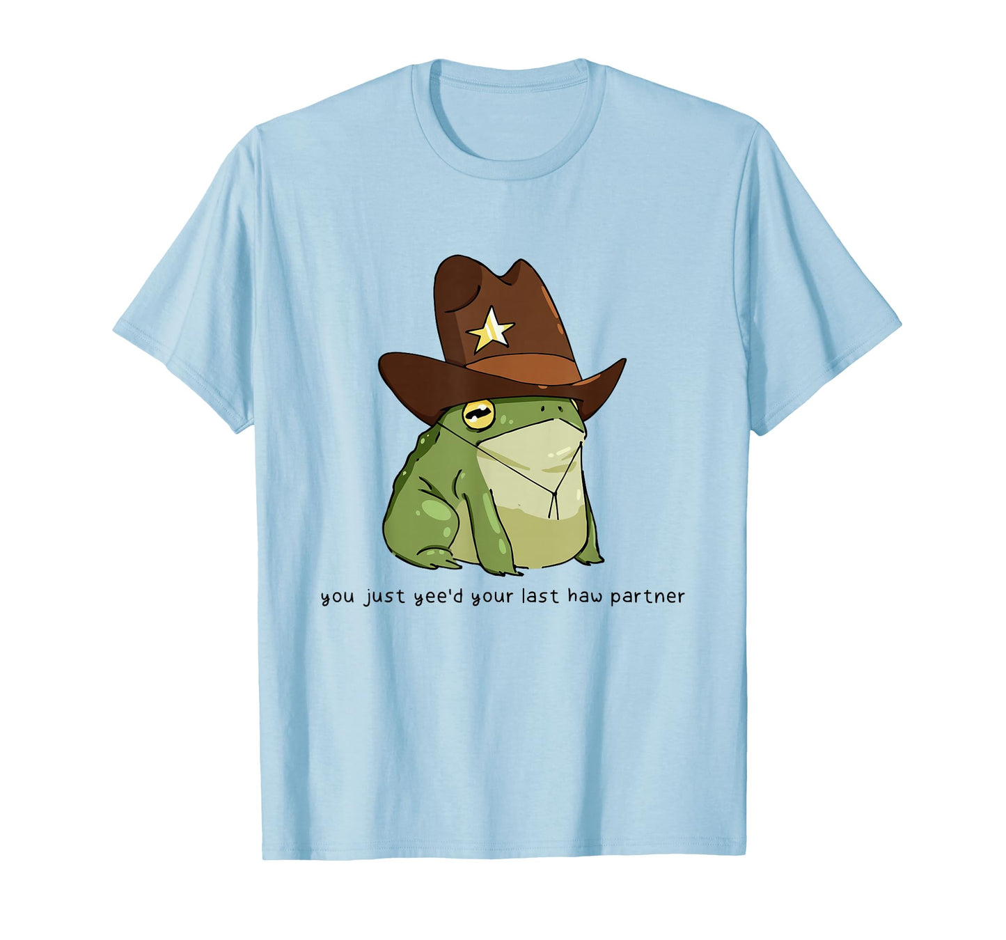 Funny You Just Yee'd Your Last Haw Partner Cowboy Frog Meme T-Shirt
