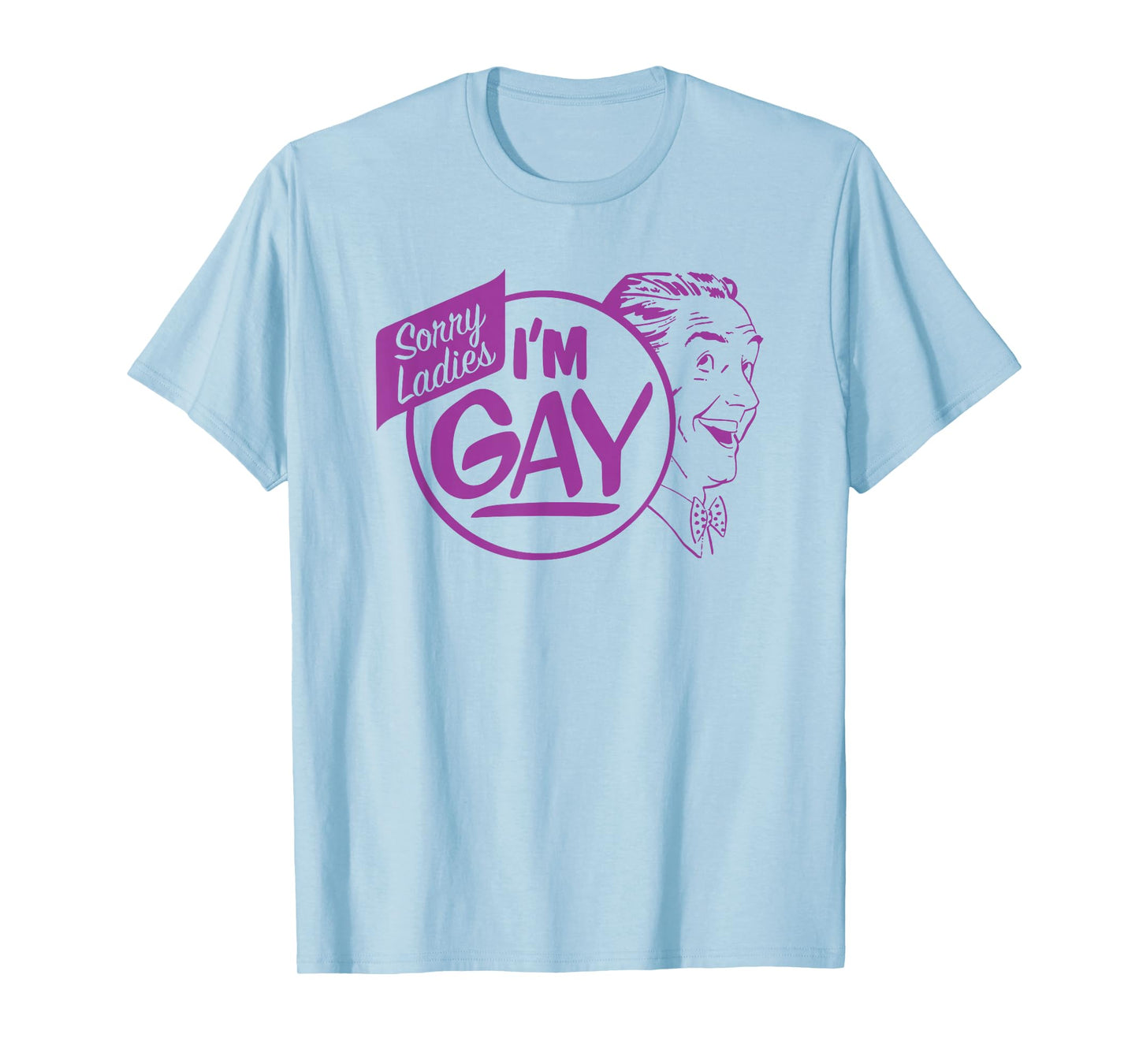 Tee Dog Sorry Ladies I'm Gay T-Shirt