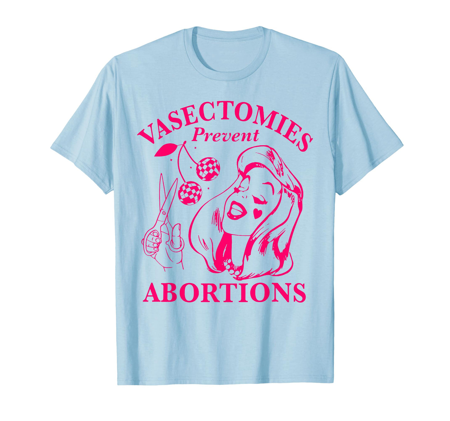 Vasectomies Prevent Abortions T-Shirt