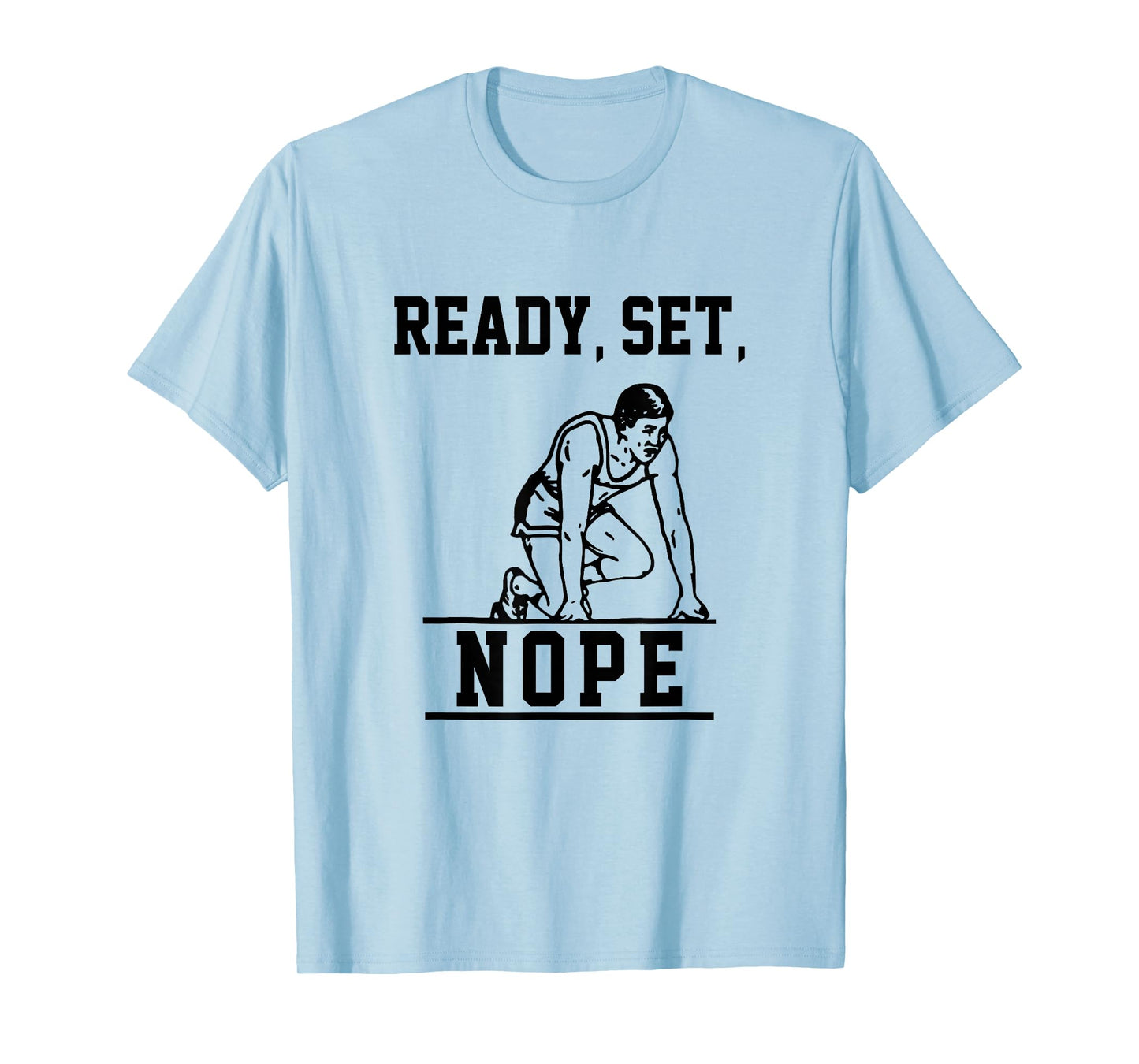Funny Ready Set Nope T-Shirt