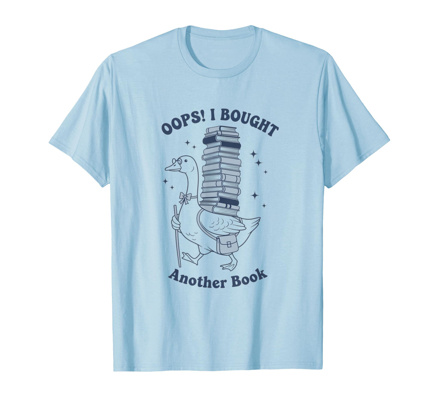 Oops I Bought Another Book - Funny Goose Design T-Shirt