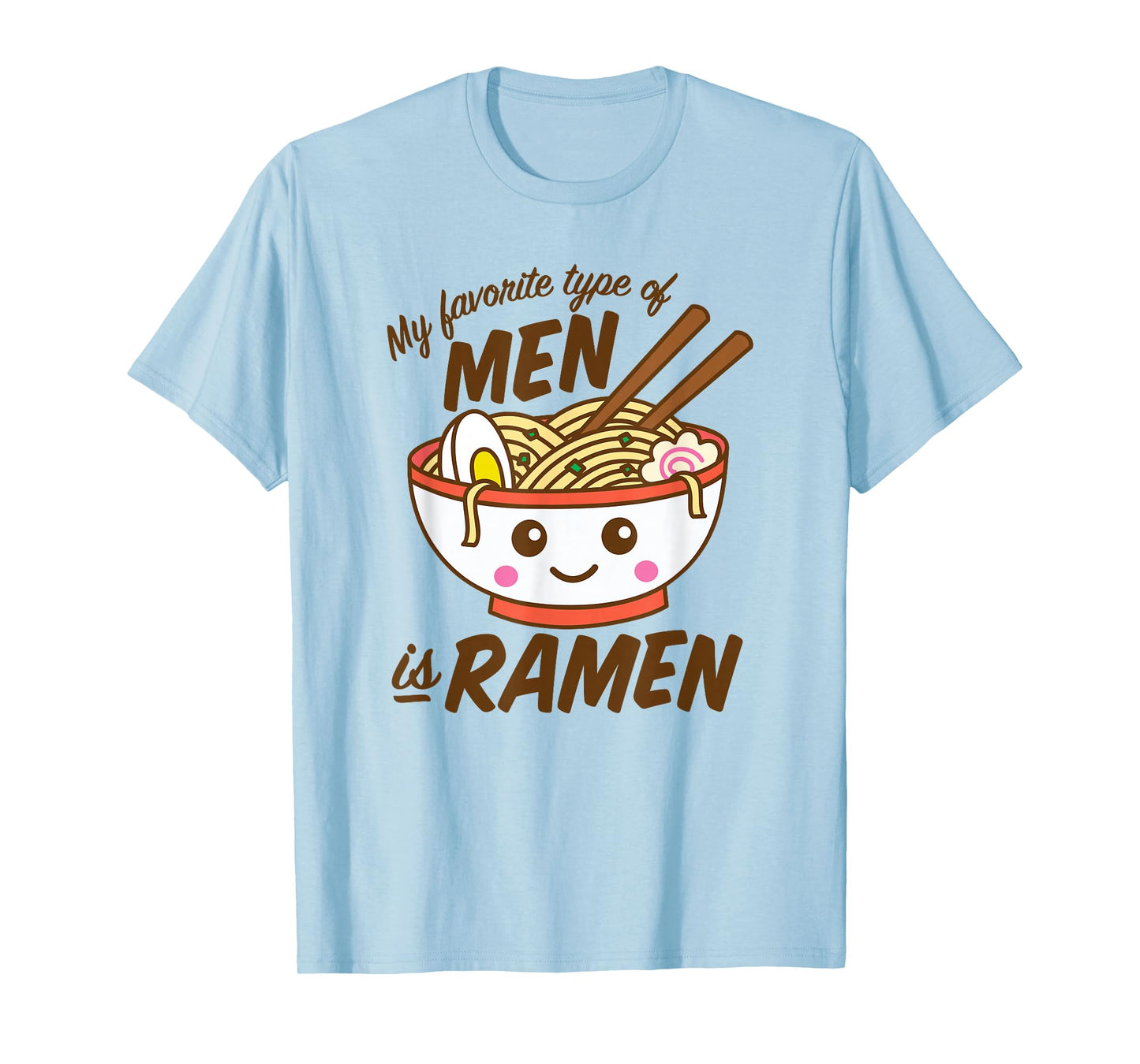 My Favorite Type Of Men Is Ramen Kawaii Noodles T-Shirt