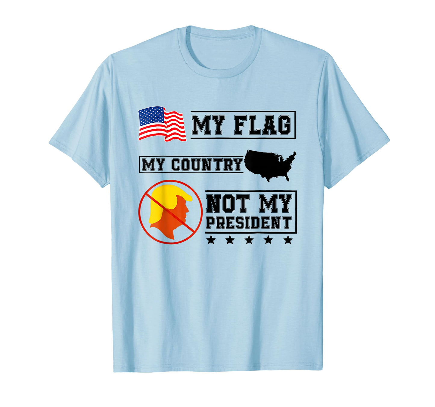My Flag My Country Not My President USA Map American Flag T-Shirt