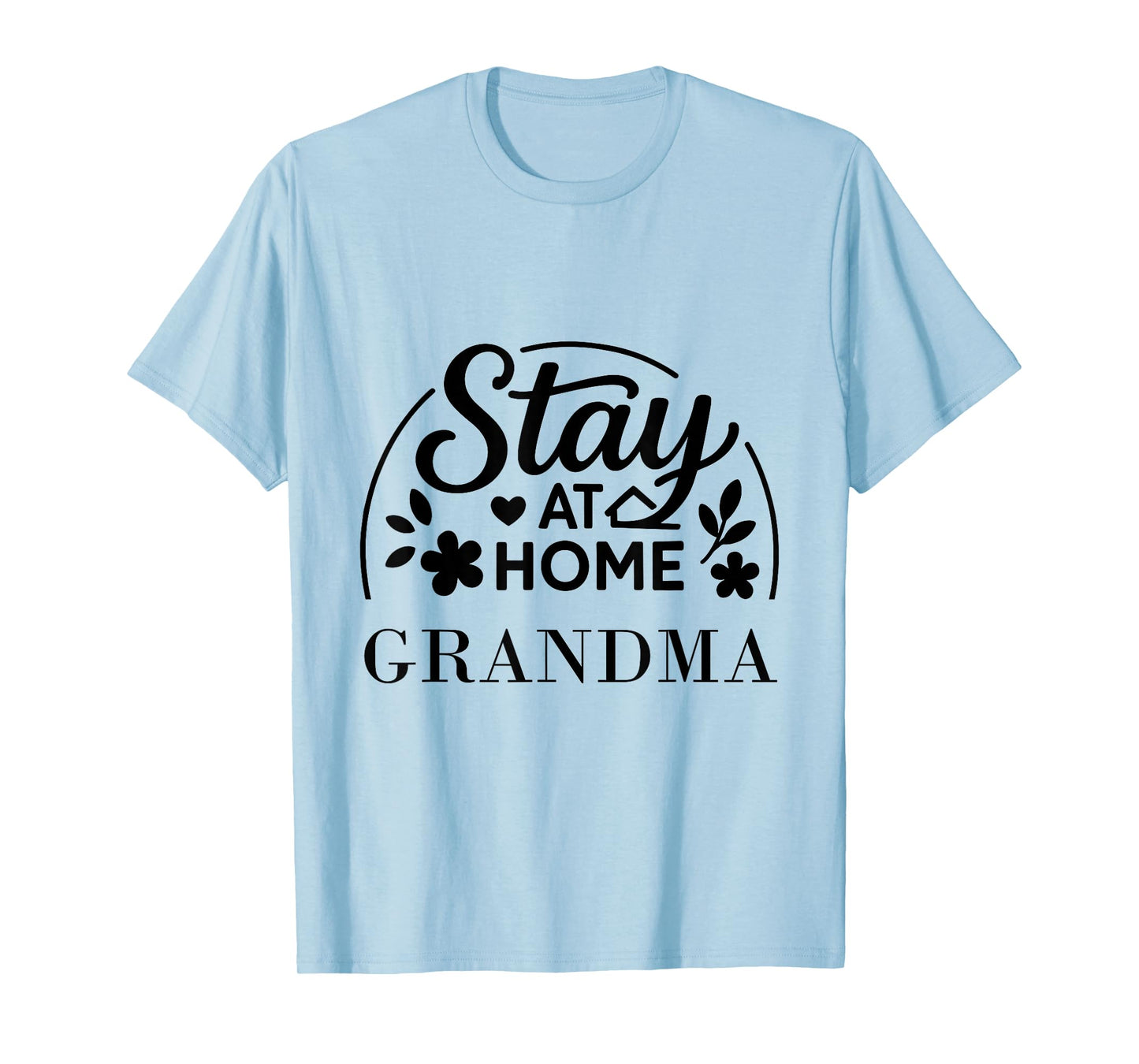 Stay at Home Grandma Funny Quote Suitable for Men Women. T-Shirt