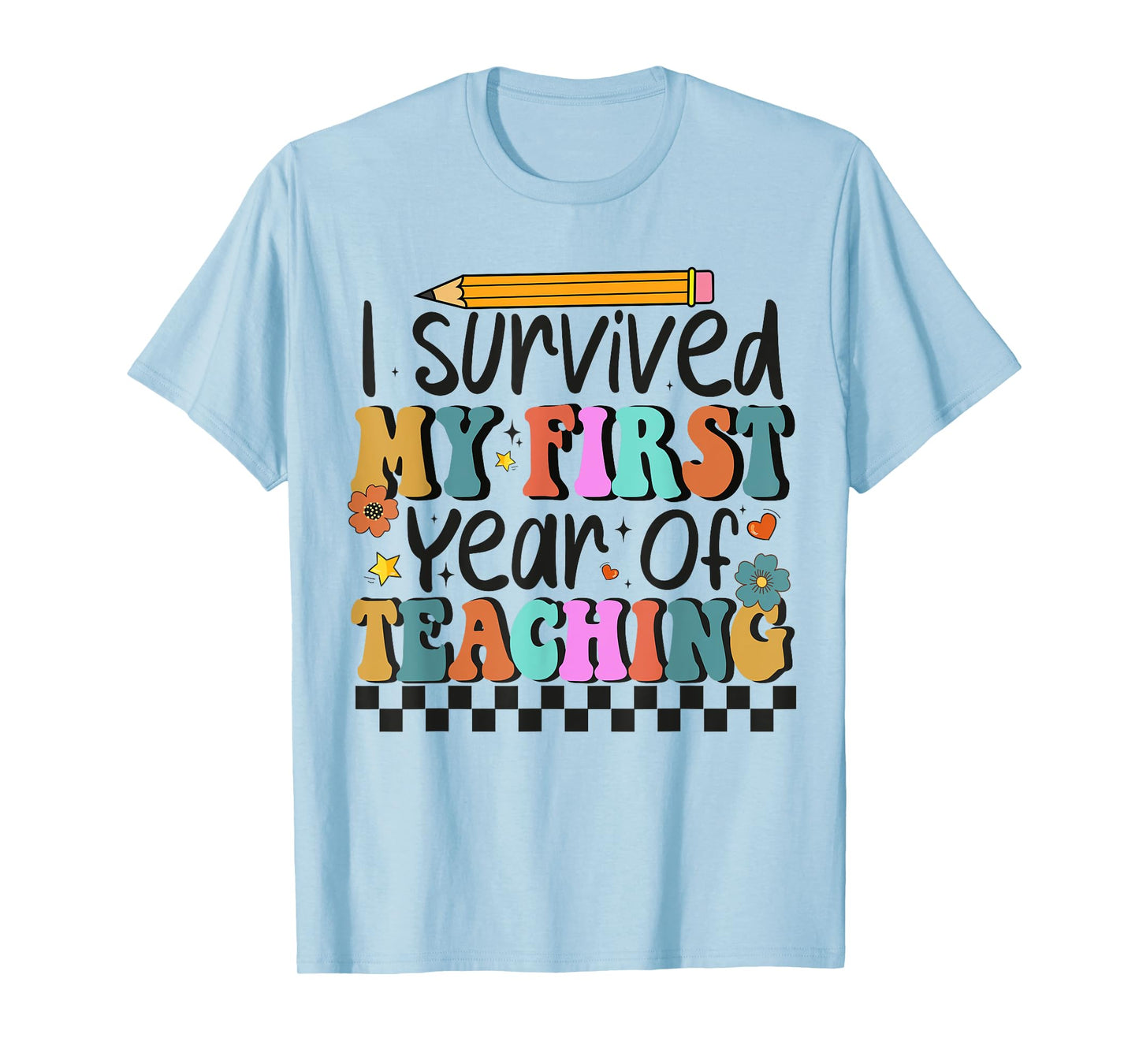 I Survived My First Year Of Teaching Funny New Teacher T-Shirt for Men Women