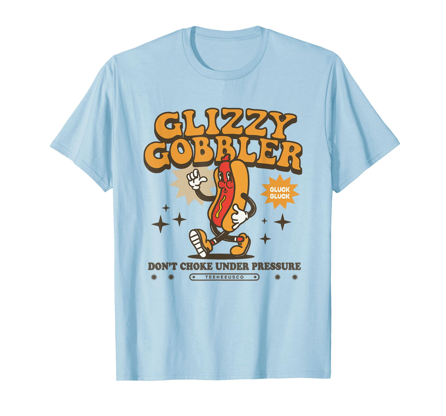 Glizzy Gobbler Dont Choke Under Pressure Gen Z Meme T-Shirt