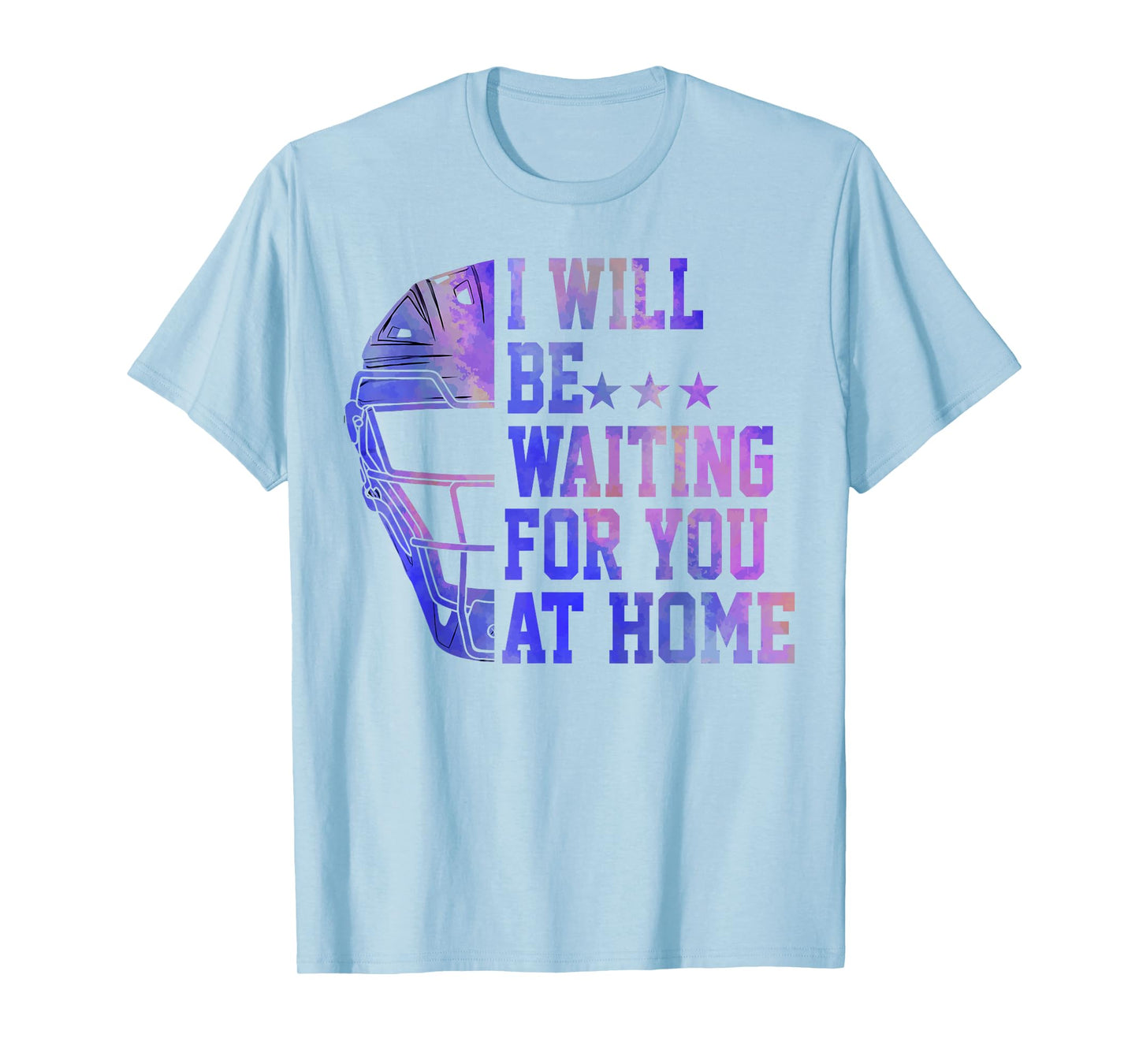 I Will Be Waiting for You at Home Baseball Softball Catcher T-Shirt