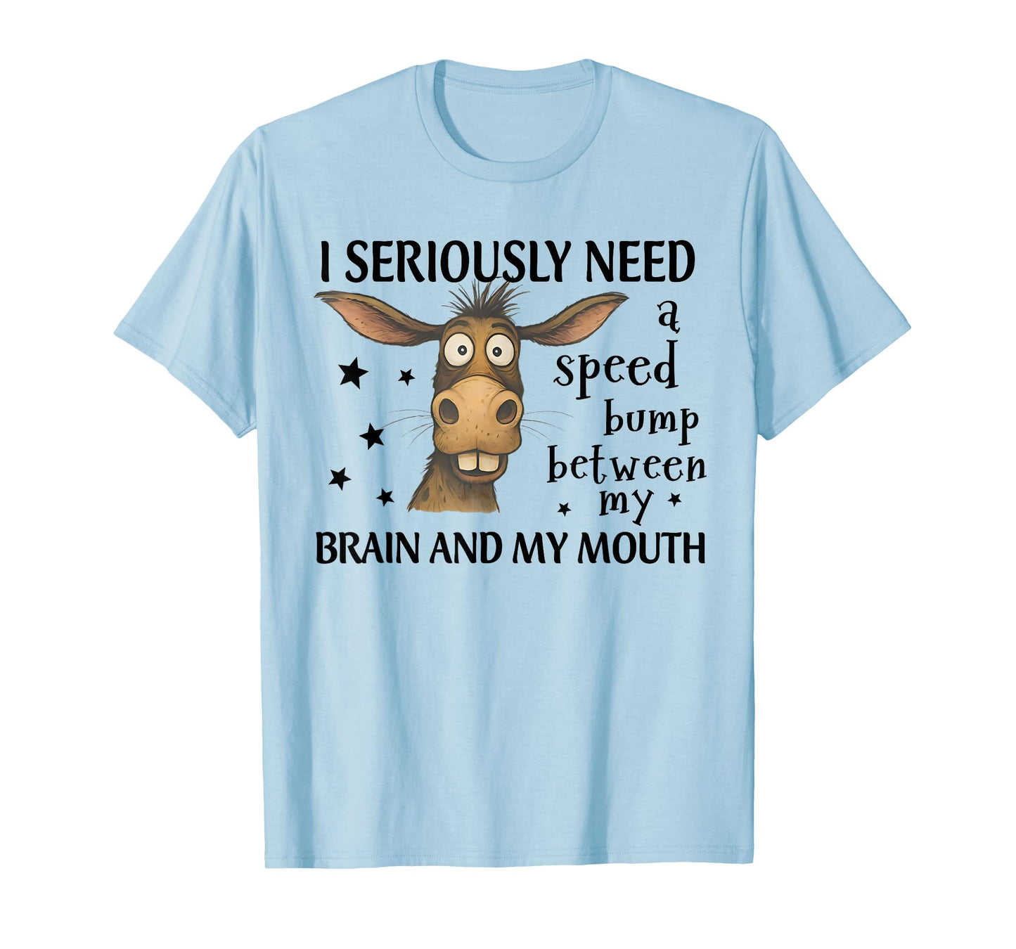 I Seriously Need A Speed Bump Between My Brain Funny Donkey T-Shirt