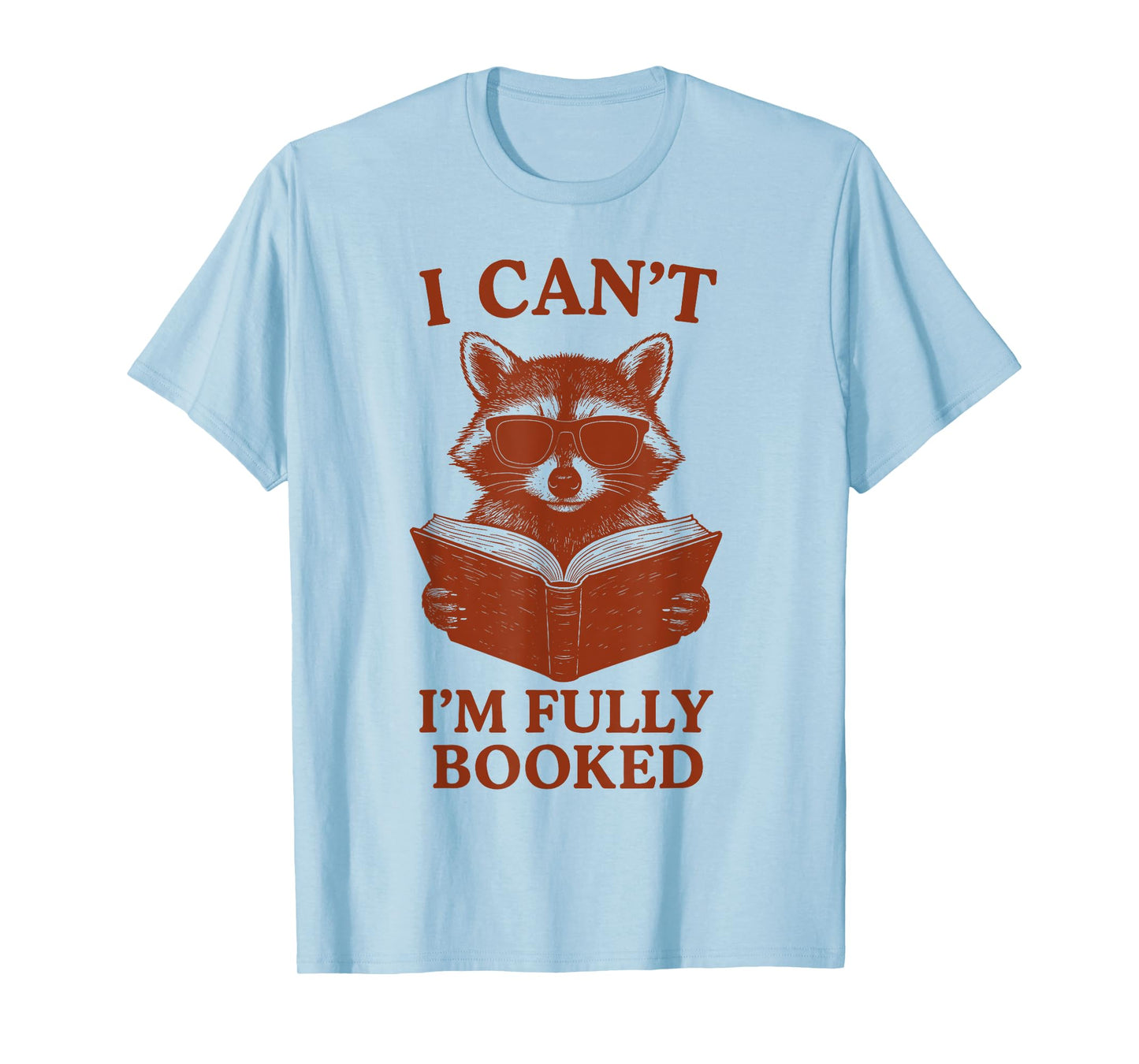 I Can't I'm Fully Booked Raccoon Reading Books Bookworm T-Shirt