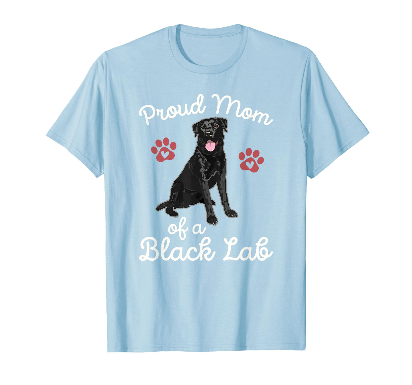 Proud Mom of a Black Lab Dog Labrador Retriever Pet Owner T-Shirt