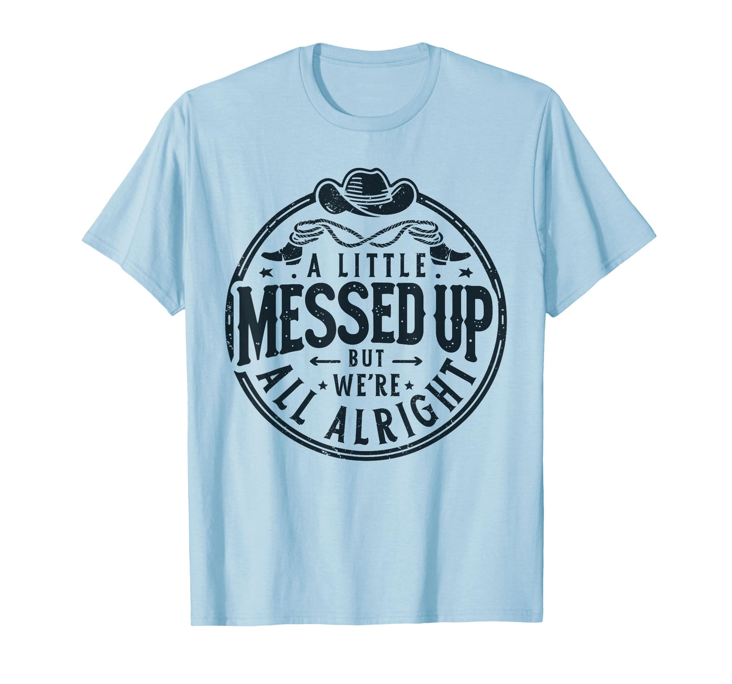 Little Messed Up But We're All Alright Western Retro T-Shirt