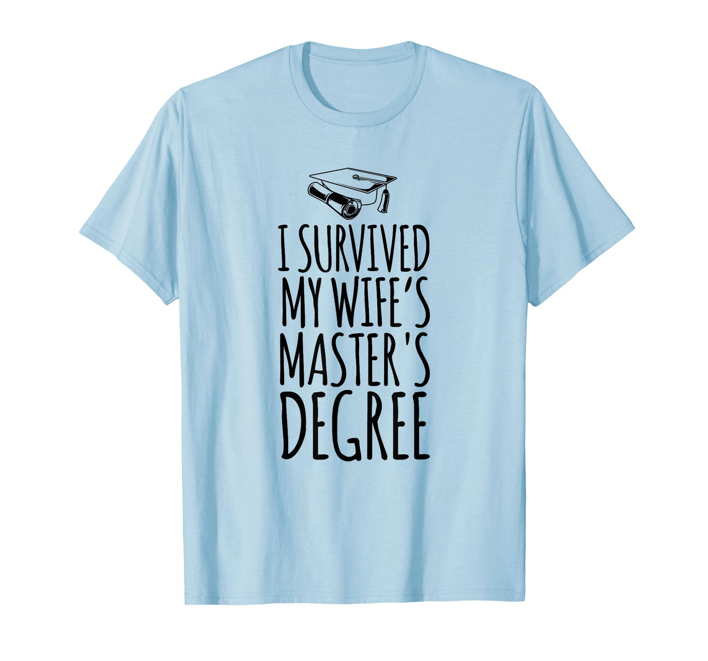 I Survived My Wife's Master's Degree Shirt Wife Graduation T-Shirt