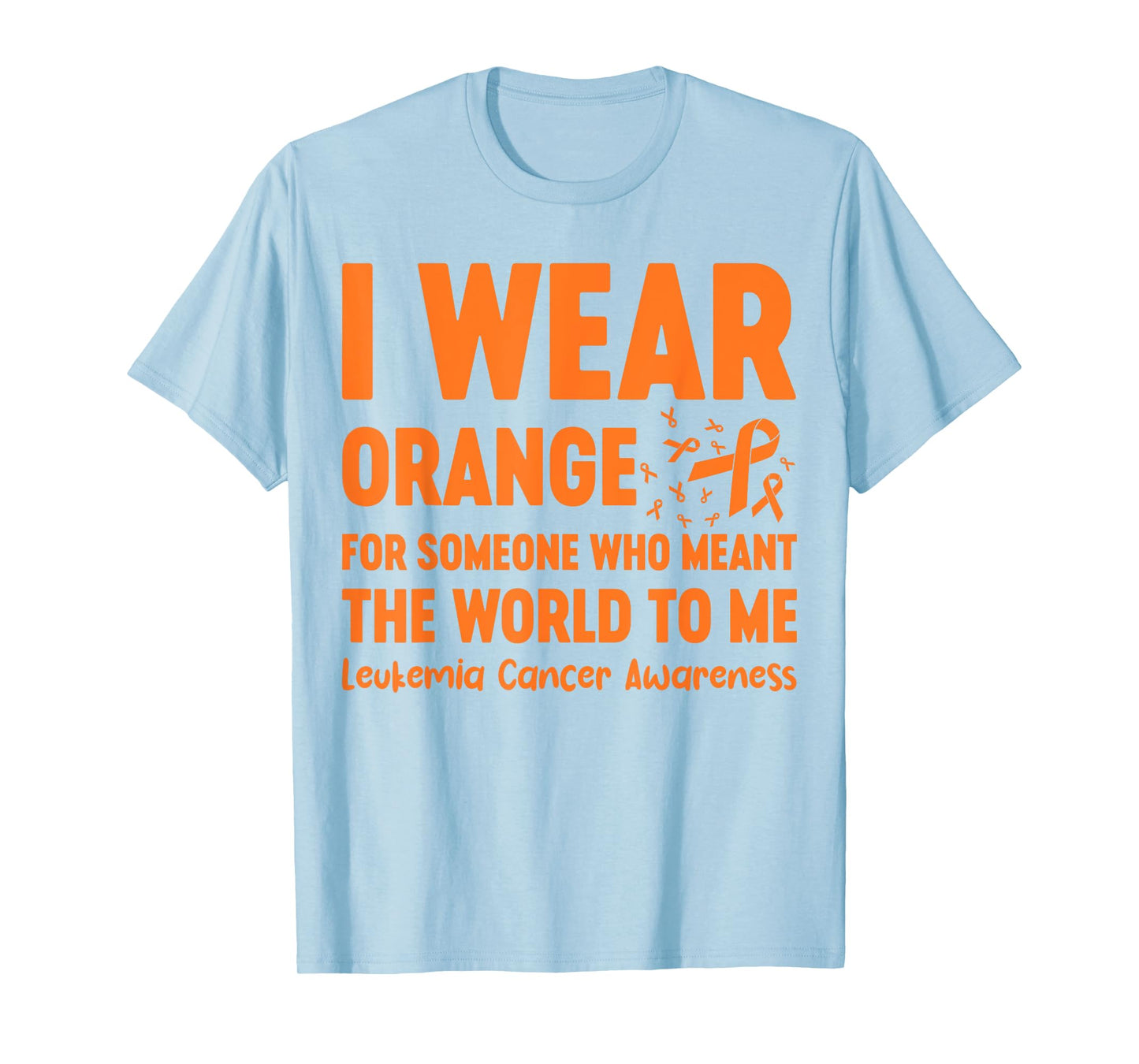 I Wear Orange For Someone Who Meant The World To Me T-Shirt