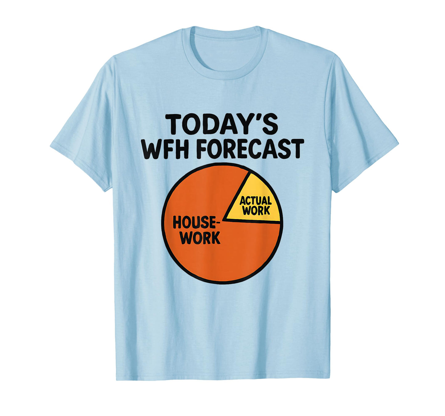 Funny Work from Home Forecast Housework Pie Chart Shirt T-Shirt