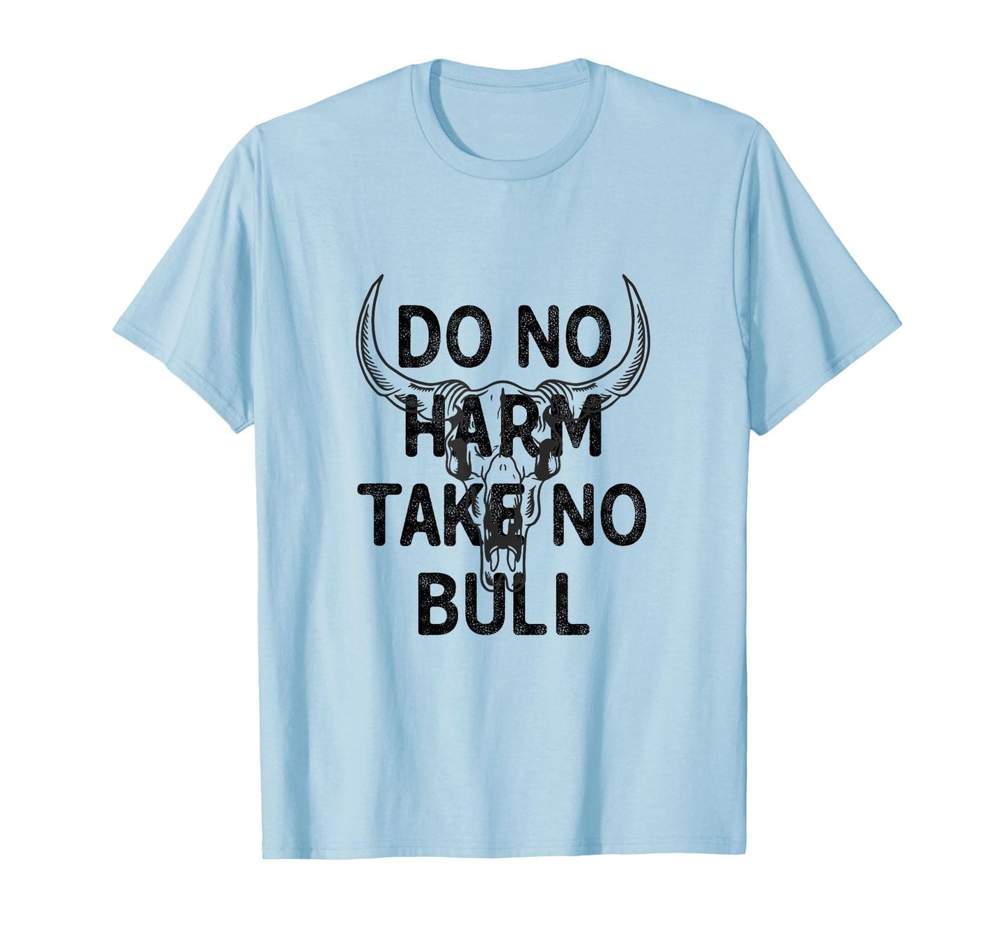 Do No Harm but Take No Bull Shit Bull Skull Vintage T-Shirt