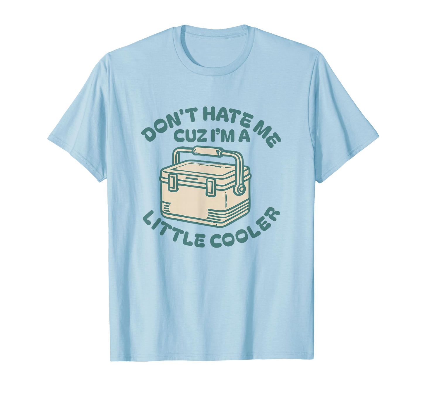 don't hate me just cuz i'm a little cooler Silly Funny Puns T-Shirt