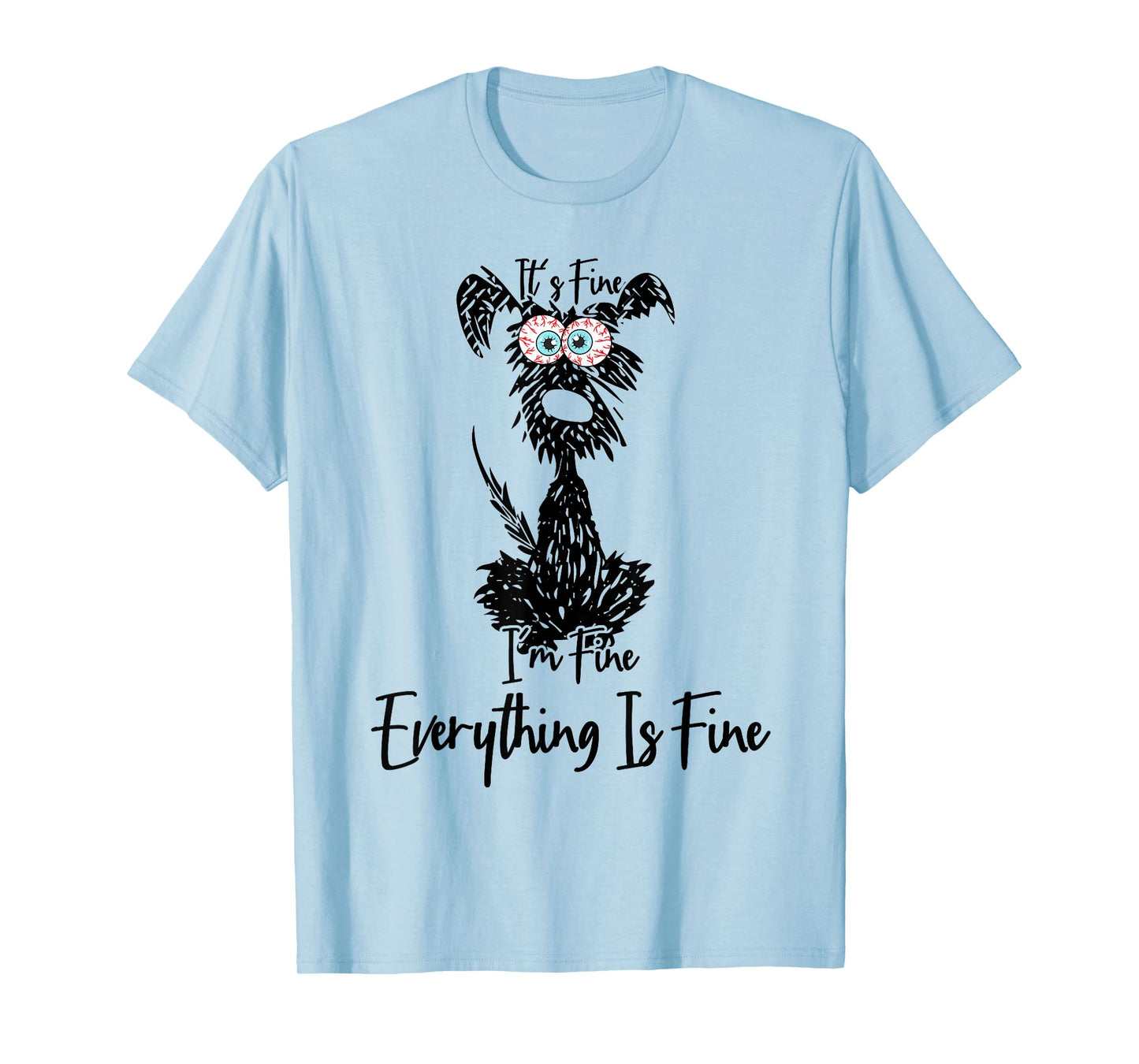 its fine im fine everythings fine dog mom dad lovers funny T-Shirt