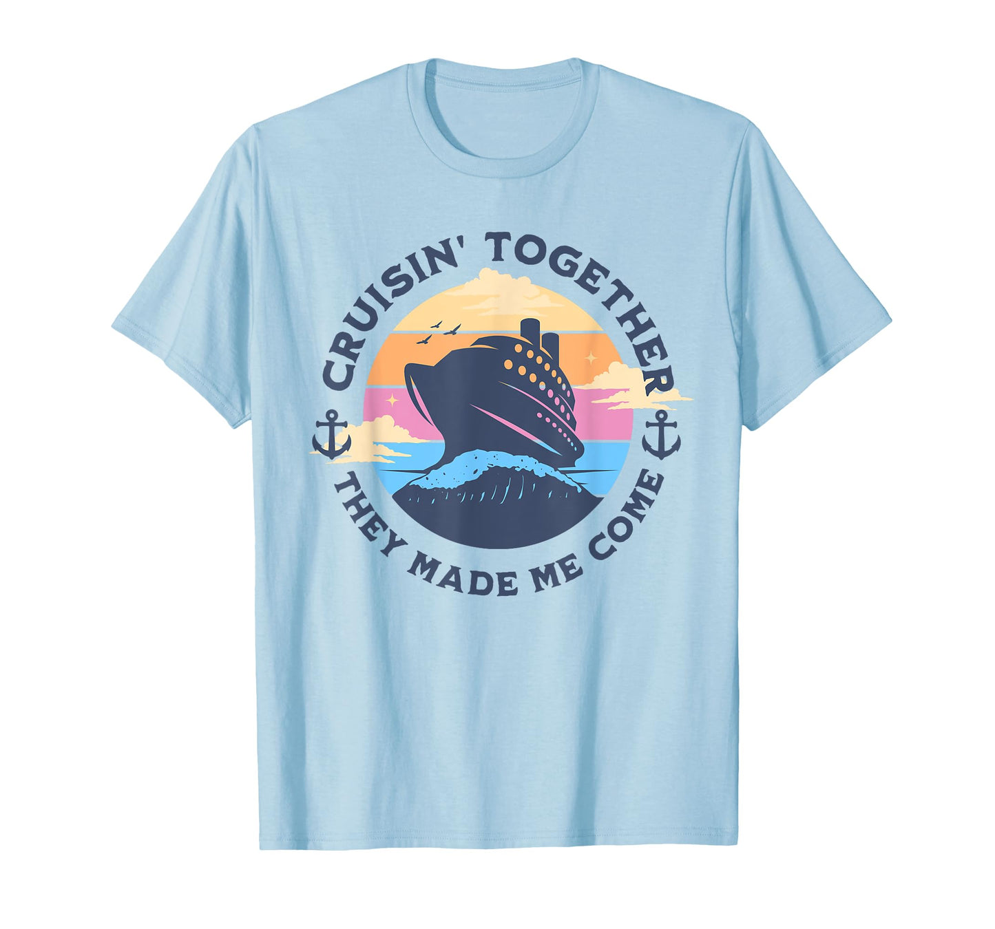Funny Cruising Together They Made Me Come Family Vacation T-Shirt