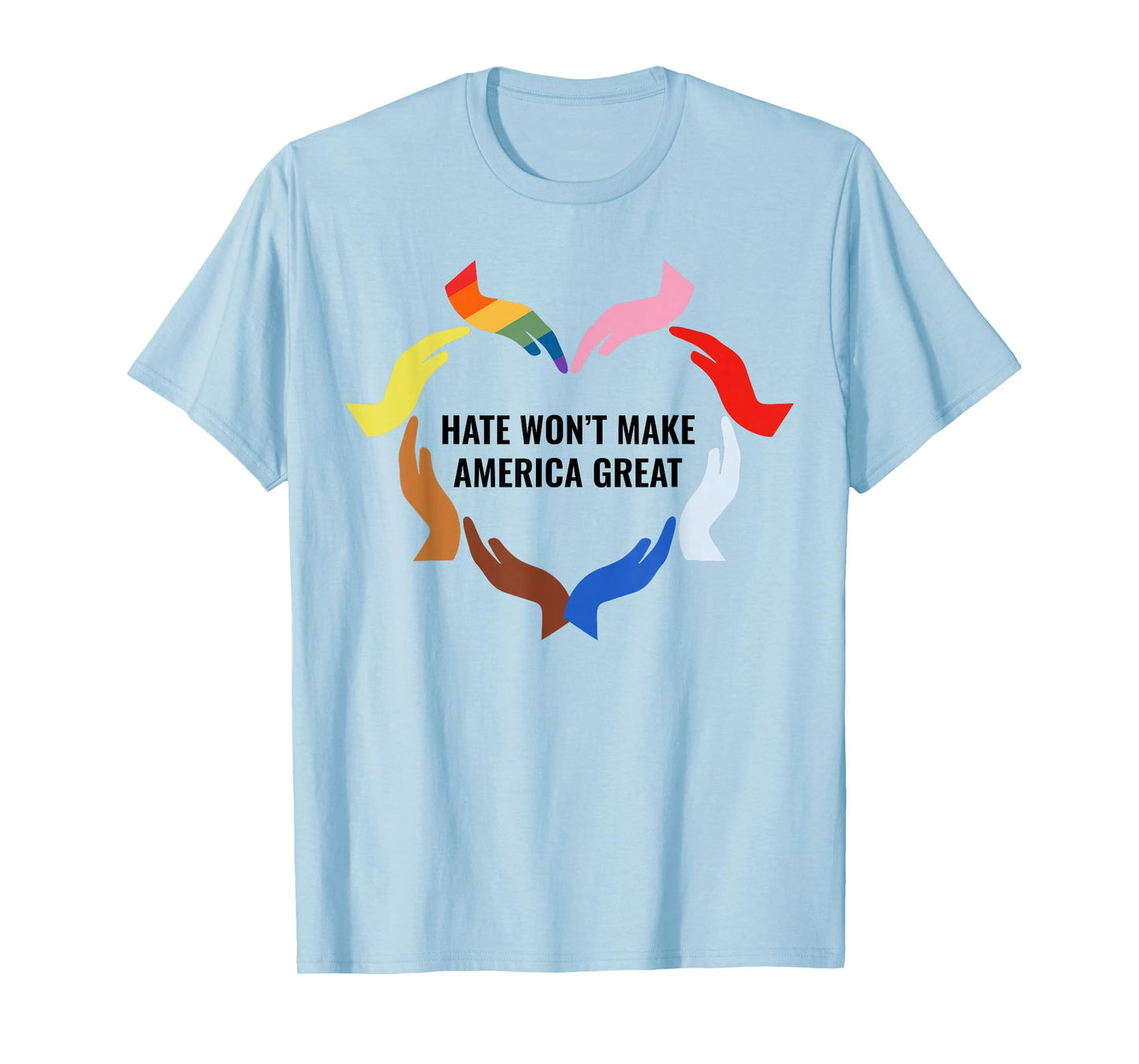 Hate Won't Make America Great T-Shirt