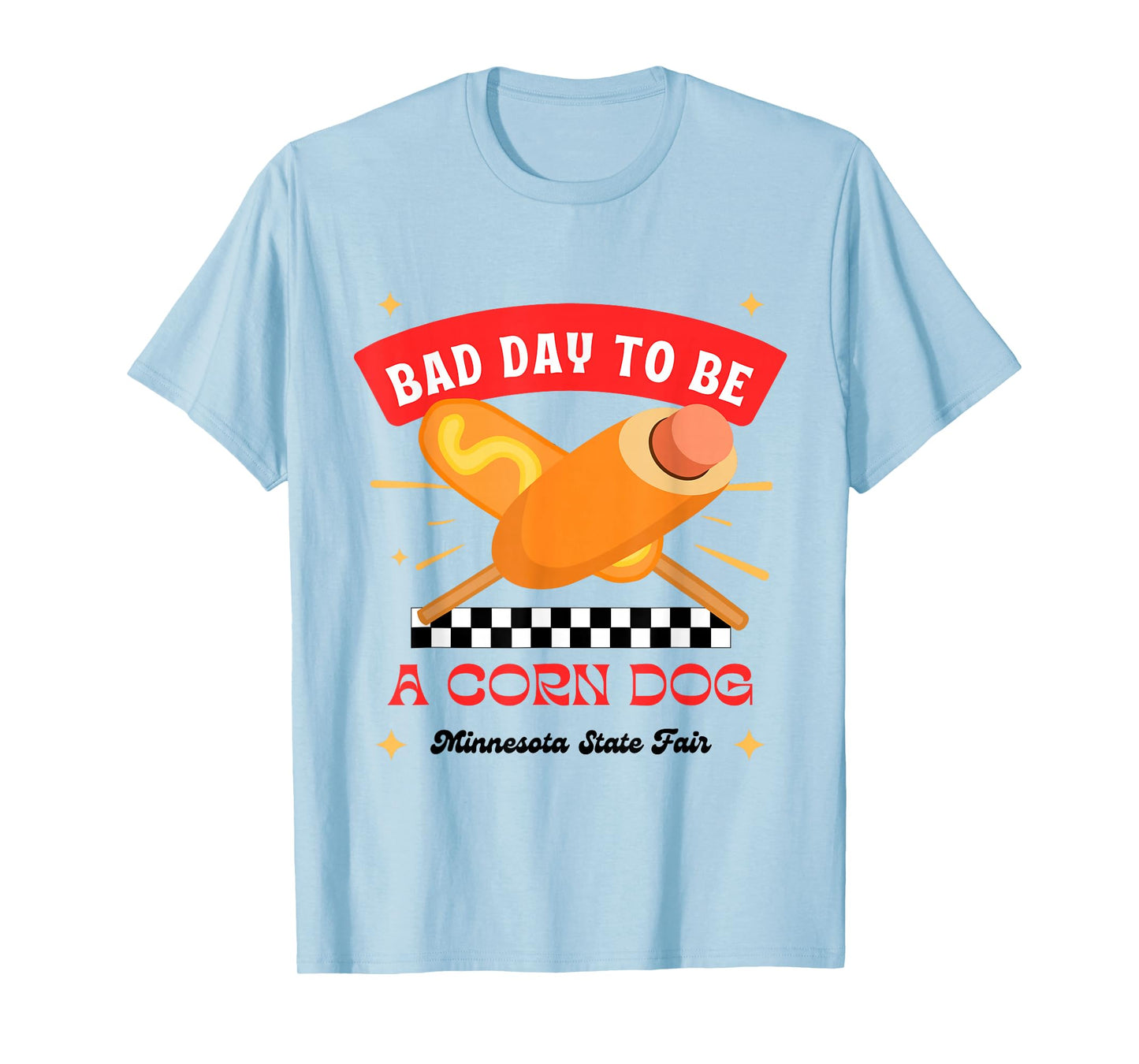 Minnesota State Fair Food Bad Day to Be a Corn Dog T-Shirt
