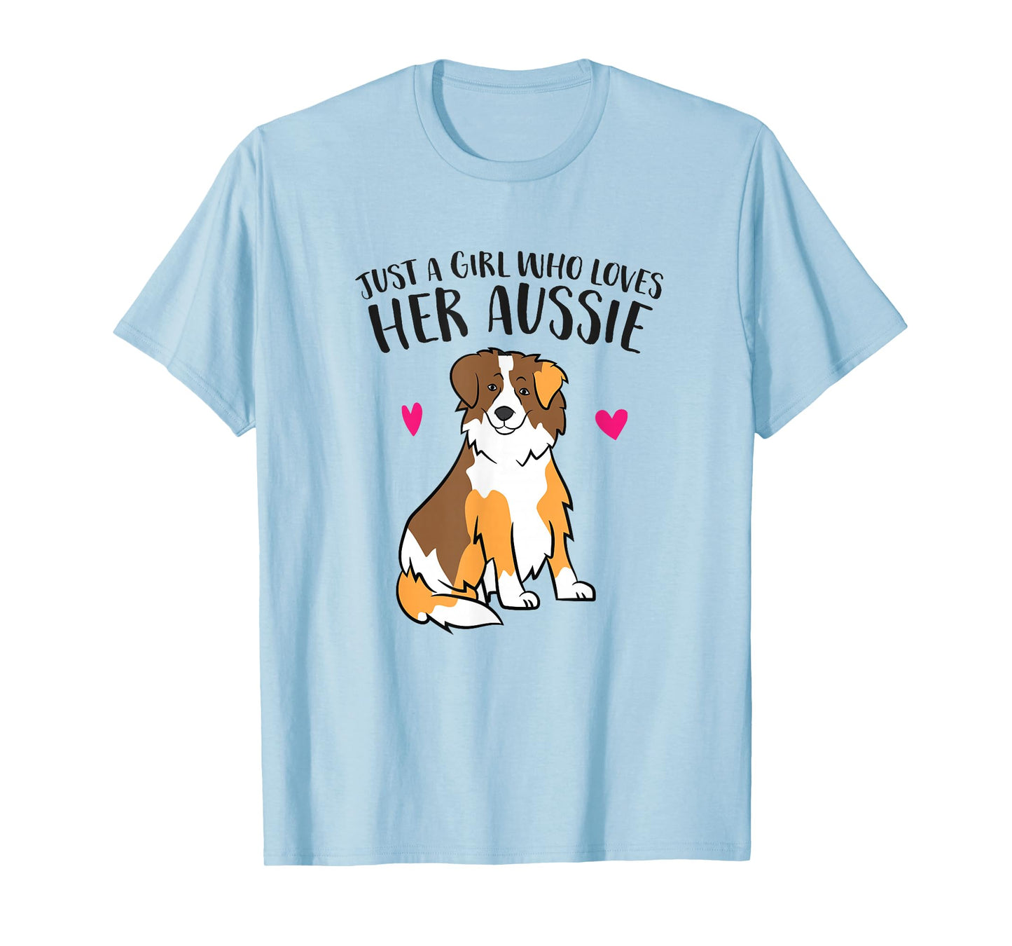 Just a Girl Who Loves Australian Shepherds Aussie Dog Girl T-Shirt