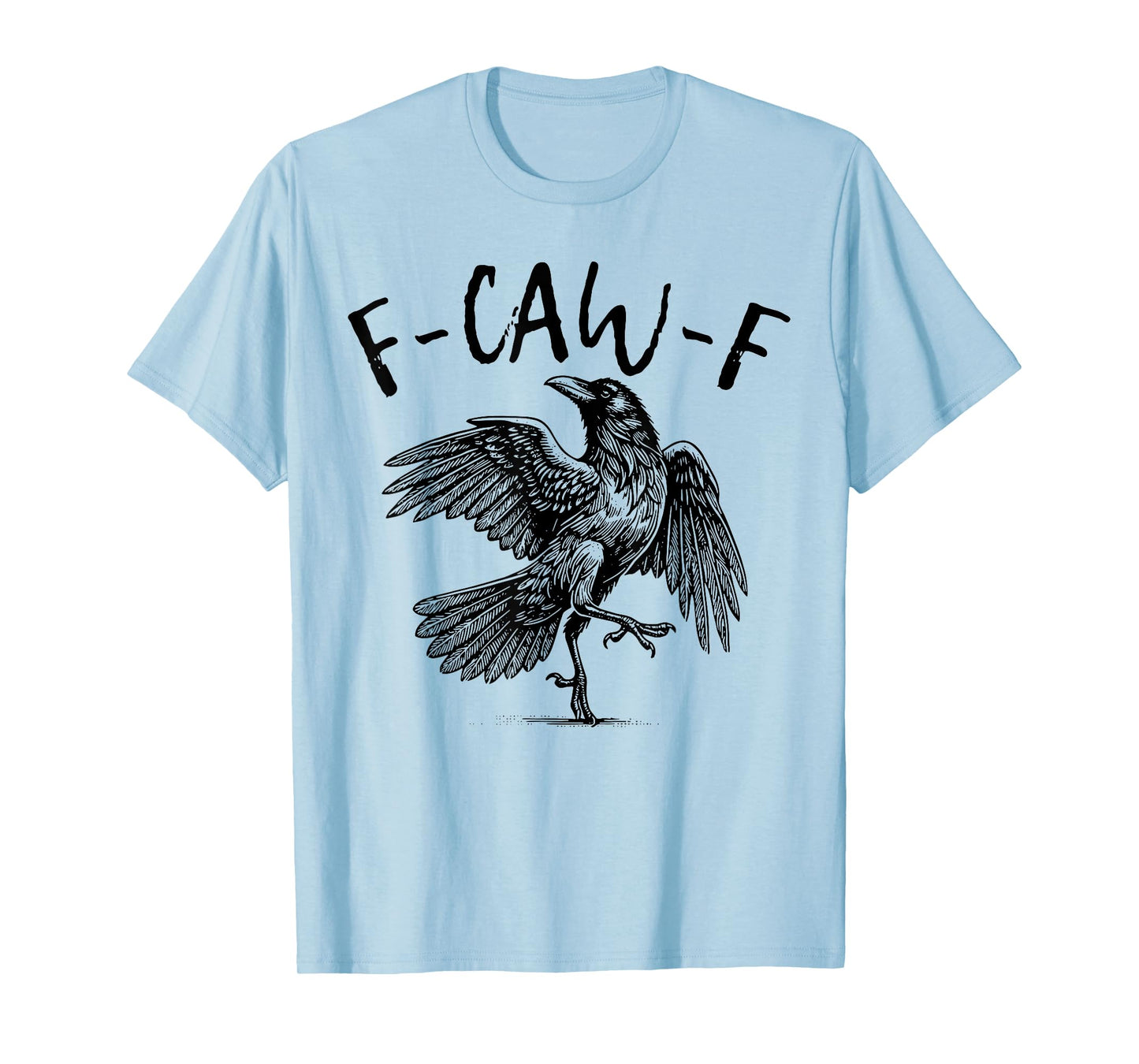 F Caw F Funny Crow T-Shirt
