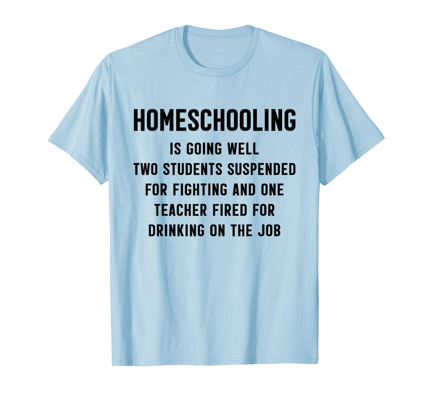 Homeschooling is Going Well Two Students Suspended Fighting T-Shirt