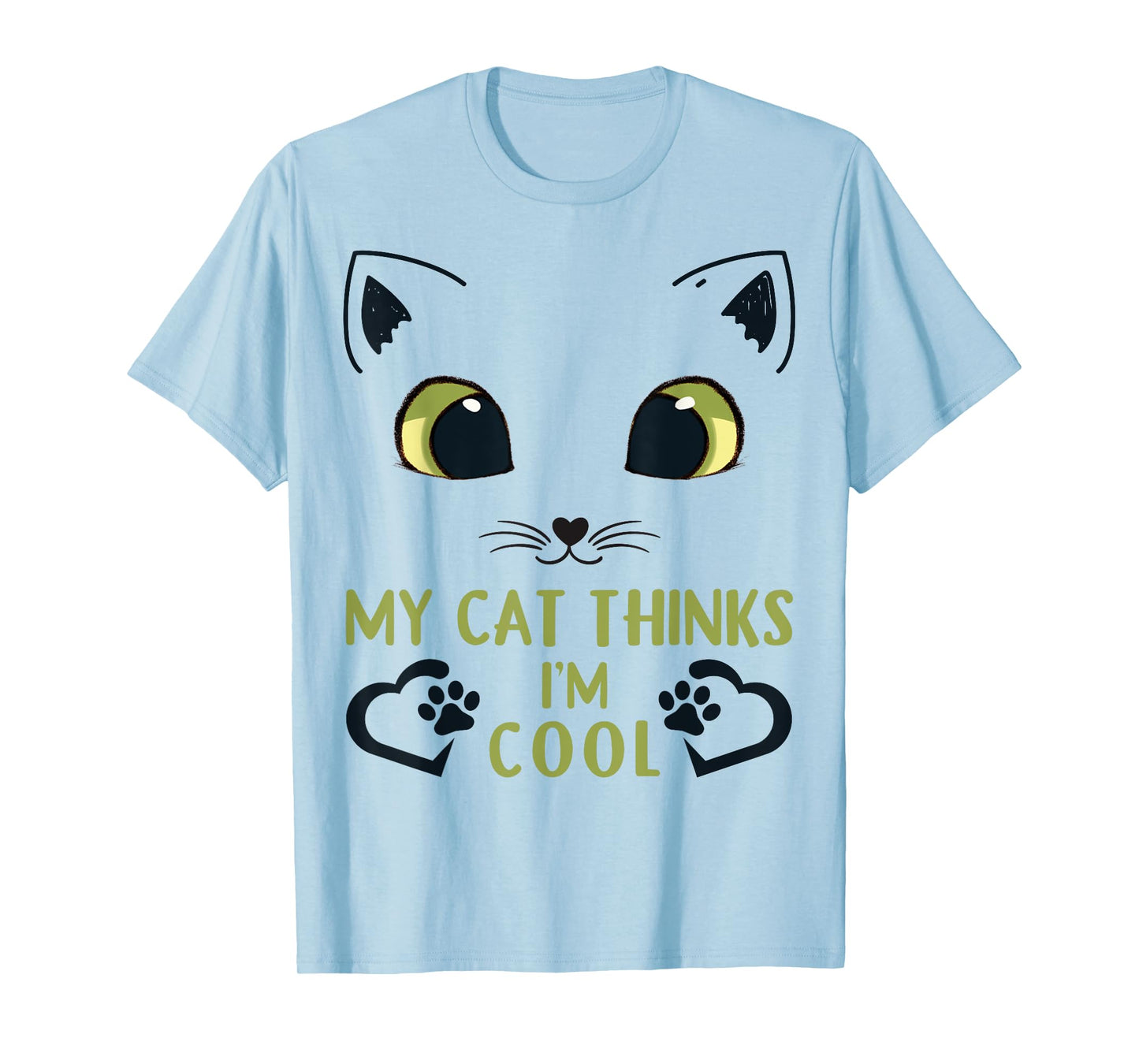 Funny My Cat Thinks I'm Cool Men Women Kids T-Shirt