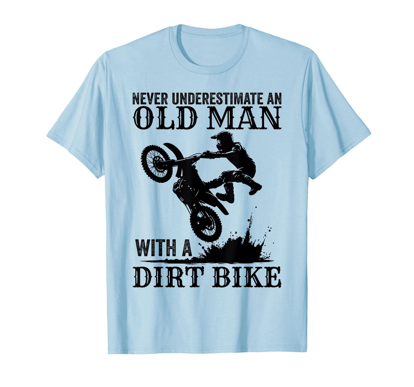 Never Underestimate an Old Man with a Dirt Bike Funny Motor T-Shirt