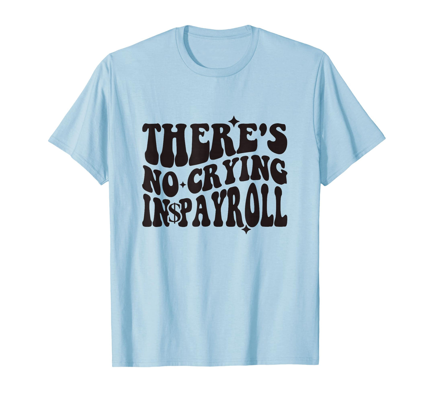There's No Crying In Payroll Funny Payroll Clerk Groovy T-Shirt
