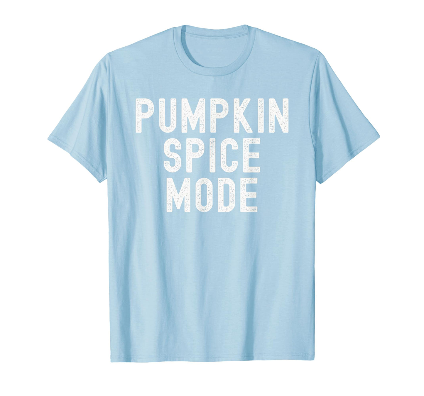 Pumpkin Spice Mode Autumn Quote Coffee Latte Fall Season T-Shirt