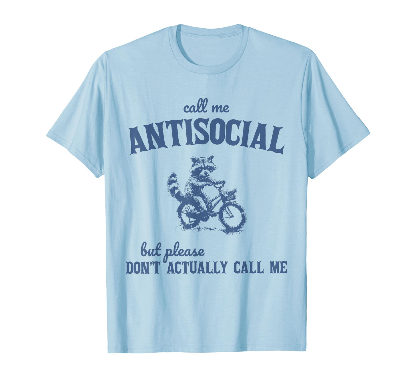 Call Me Antisocial But Don't Actually Call Me Raccoon T-Shirt