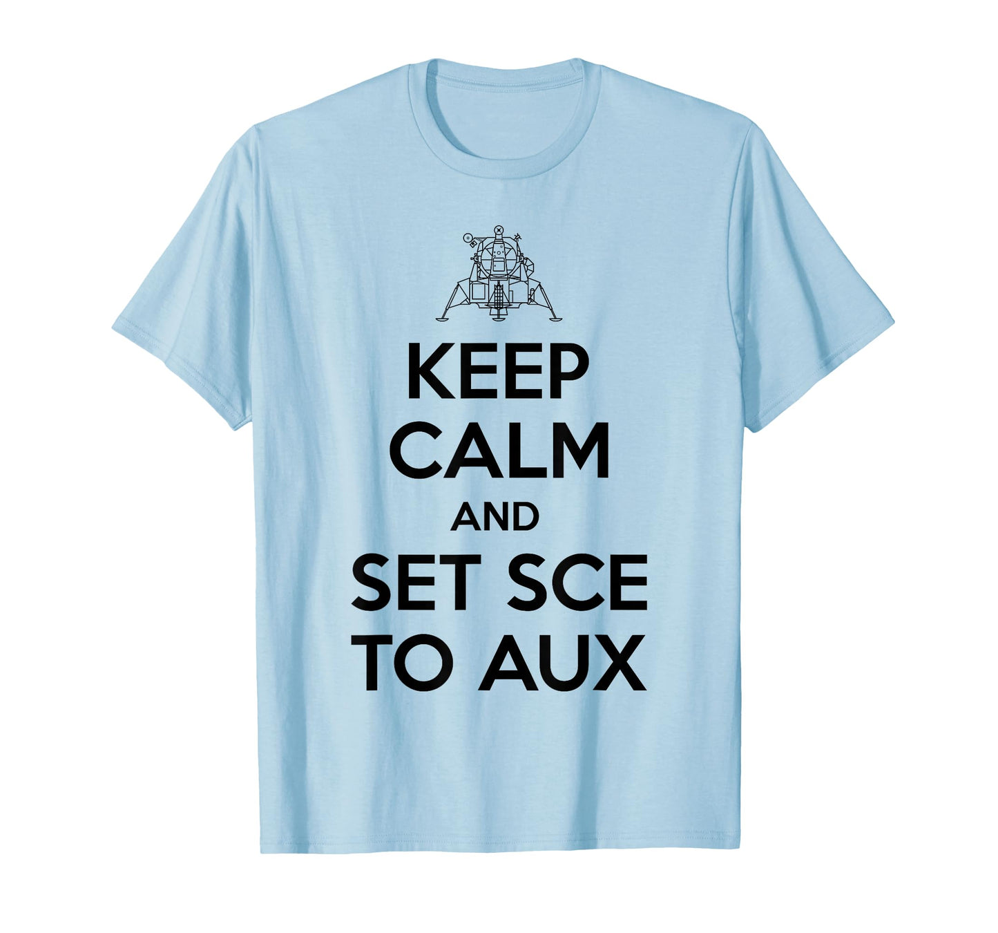 Keep Calm And Set SCE to AUX T-Shirt