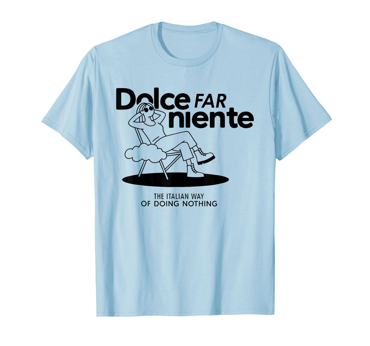 Dolce FAR NIENTE X Chilling Doesn't Relax Italy T-Shirt
