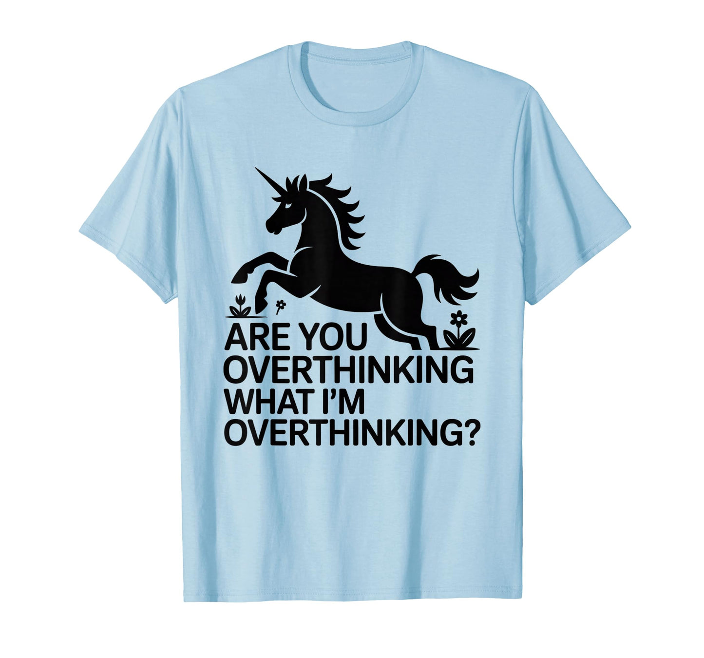 Horse are You Overthinking What I'm Overthinking Unicorn T-Shirt