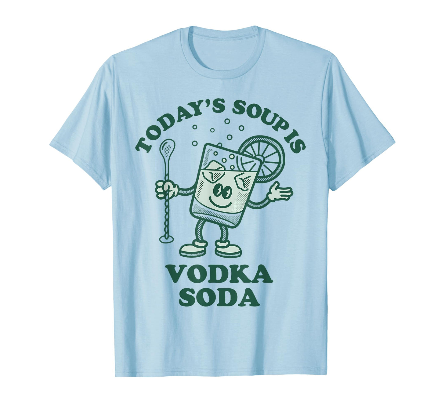 Today's Soup Is Vodka Soda T-Shirt