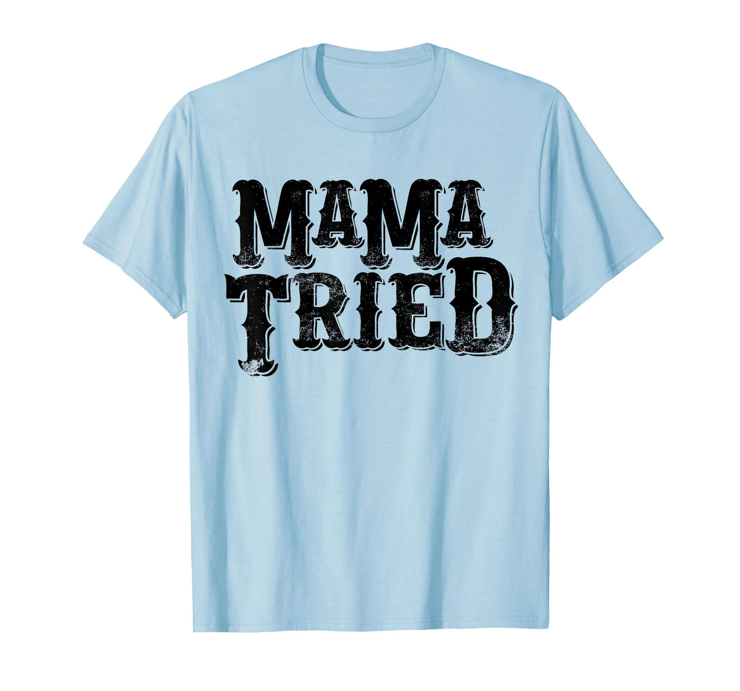 Vintage Mama Tried Country Renegade Outlaw Music Lovers T-Shirt