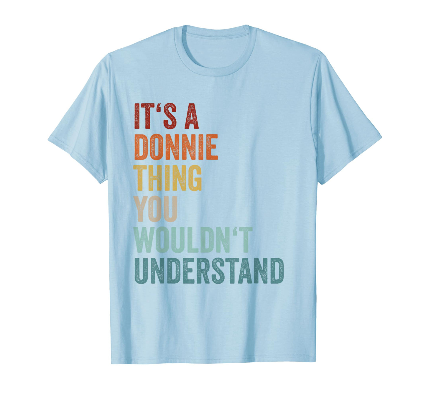 Its A Donnie Thing You Wouldnt Understand Tshirt Name Donnie T-Shirt