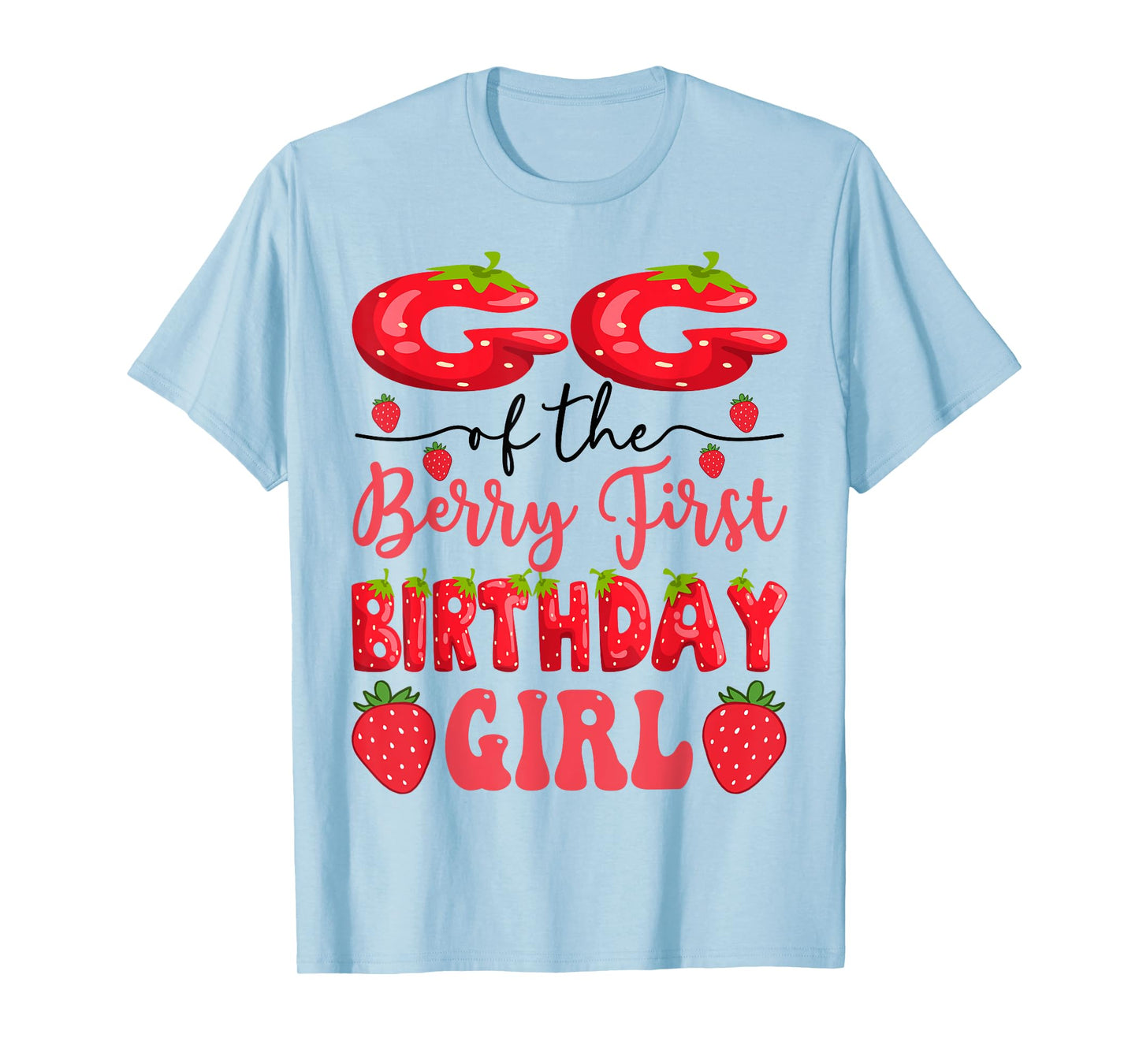 GG Of The Berry First Birthday Girl Strawberry Lover T-Shirt