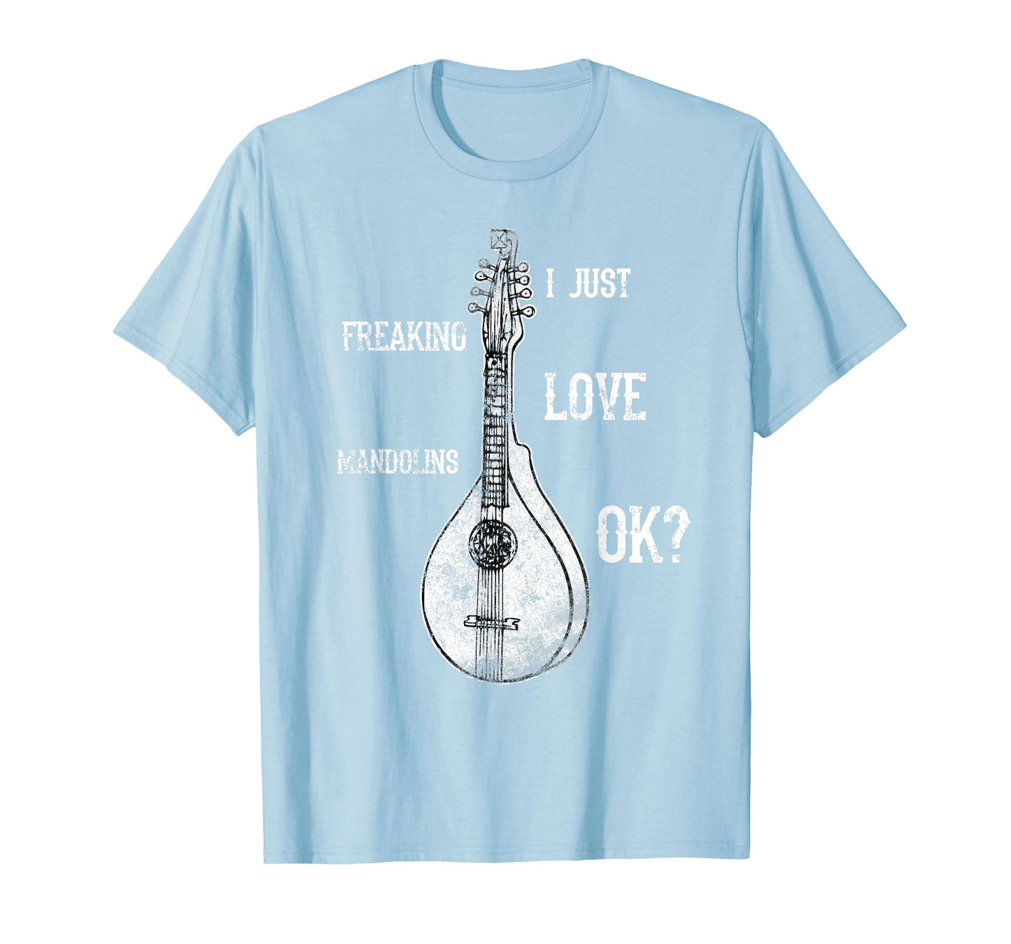 I Just Freaking Love Mandolins Costume Bluegrass Shirt