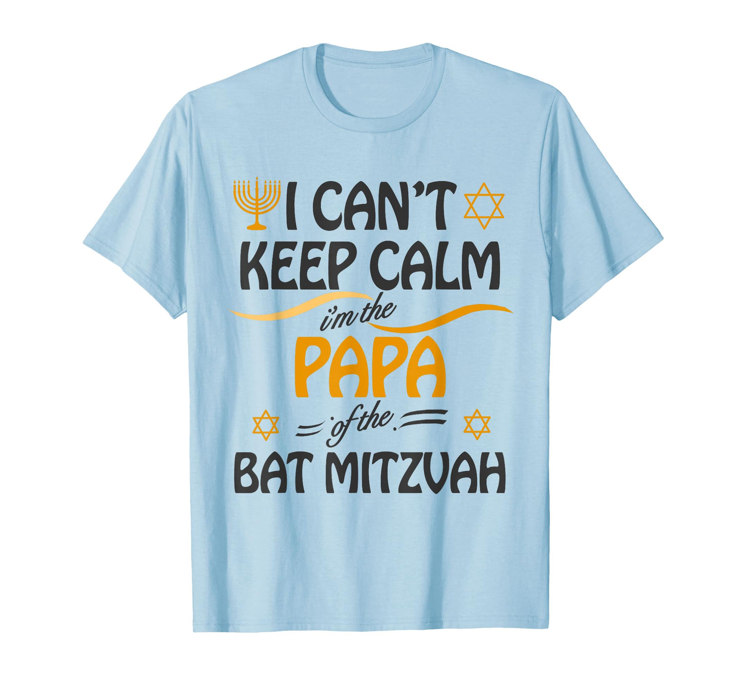 I Can't Keep Calm I'm The Papa of the Bat Mitzvah T-Shirt