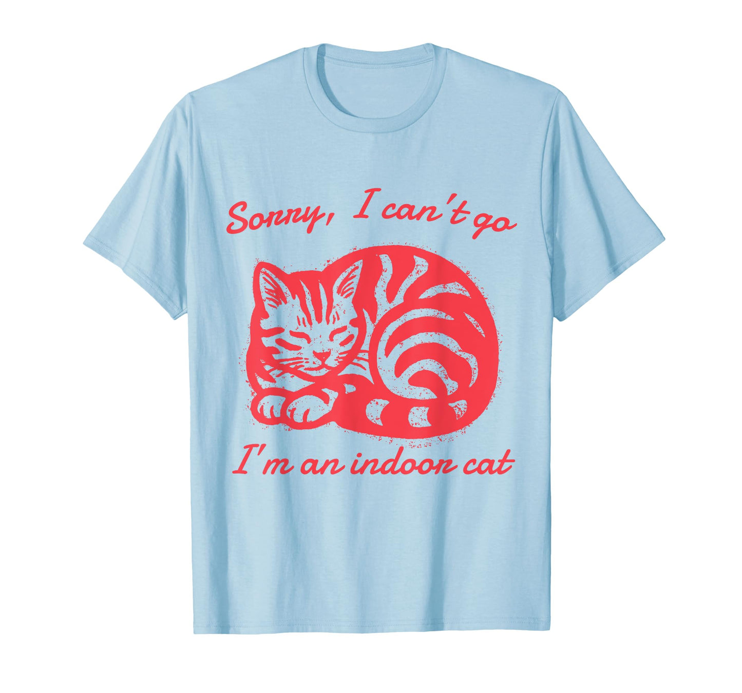Sorry I Can’t Go I’m an Indoor Cat Funny Indoor Kitten Cat T-Shirt