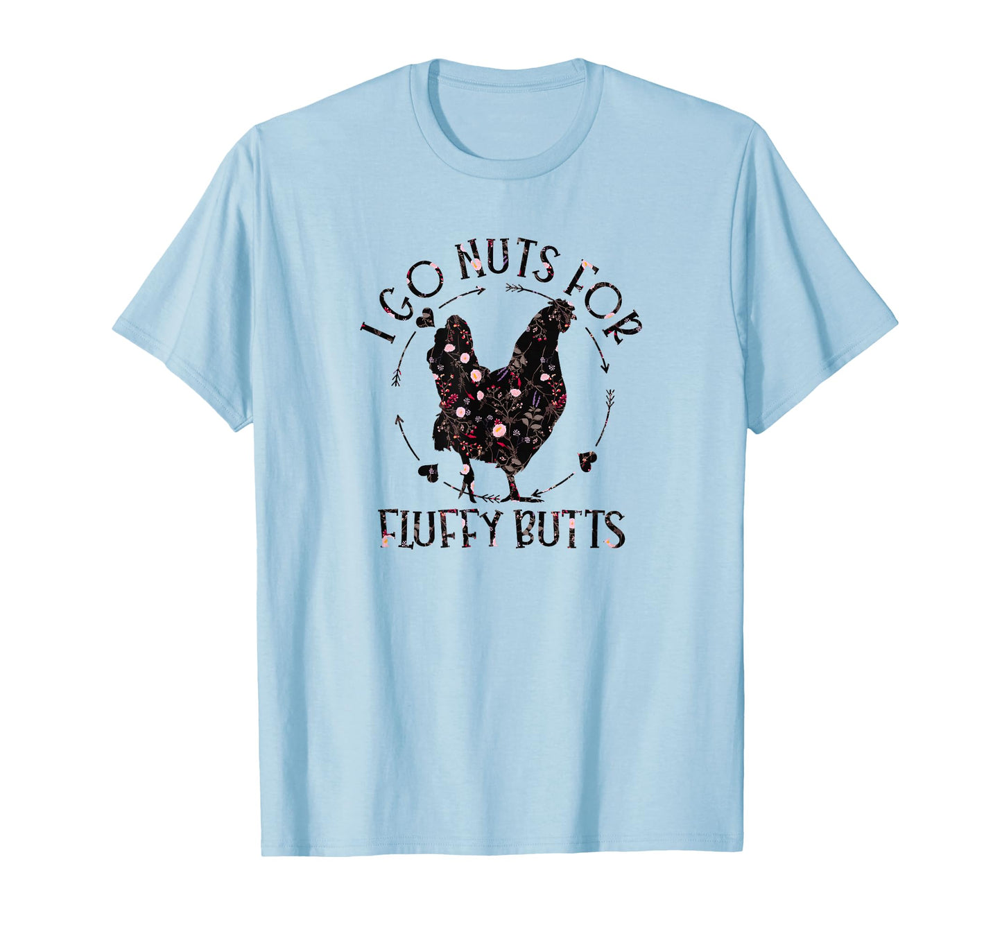 I Go Nuts For Fluffy Butts Chicken Mom Country Farm Girl T-Shirt