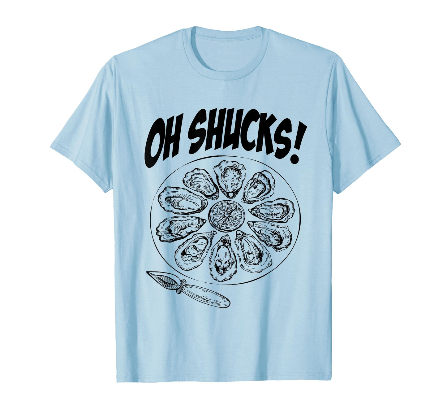 Oh Shucks Oysters Funny Gag for Oyster Lovers T-Shirt