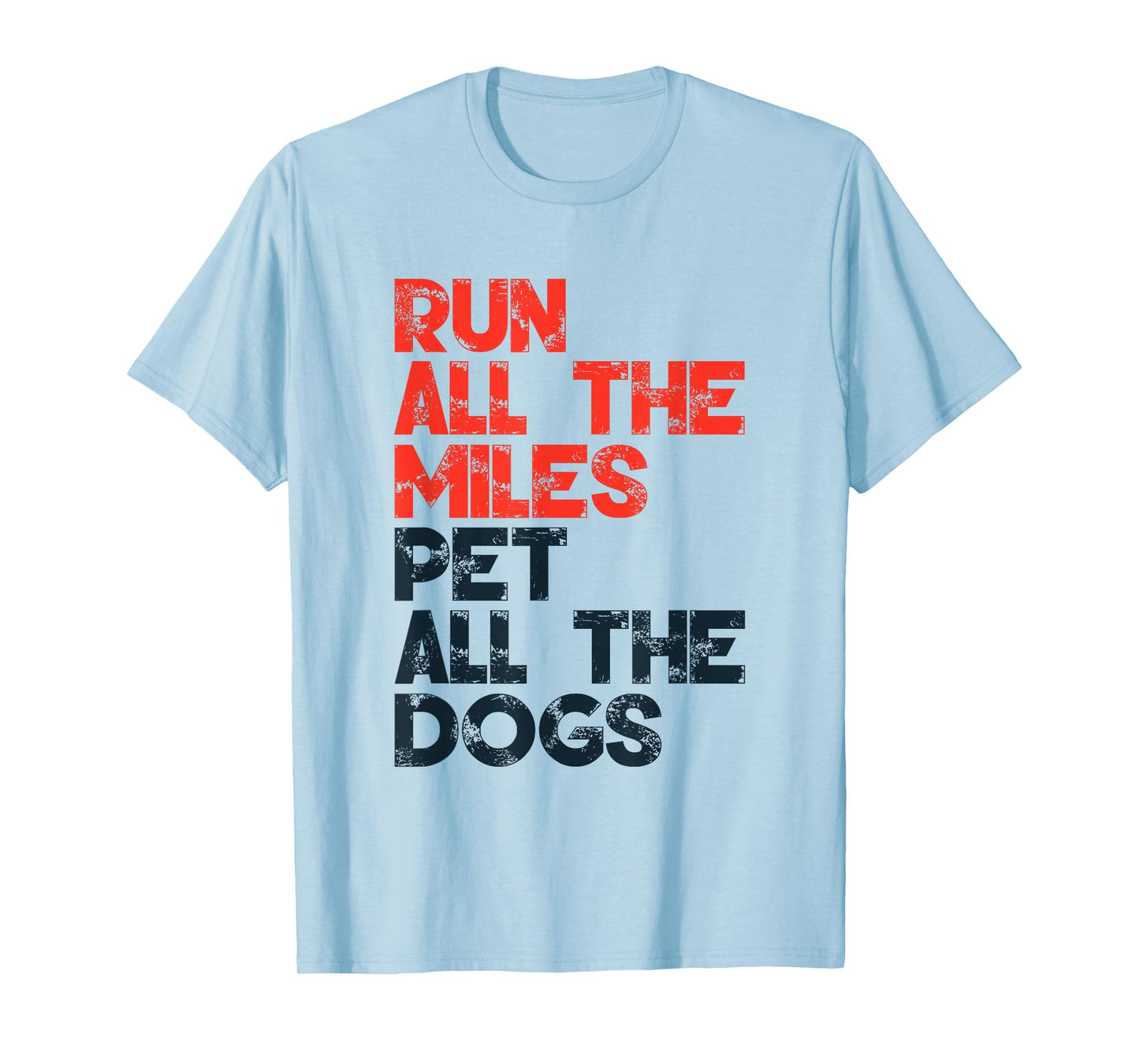 Run All The Miles Pet All The Dogs, Runner Pet Lover T-Shirt