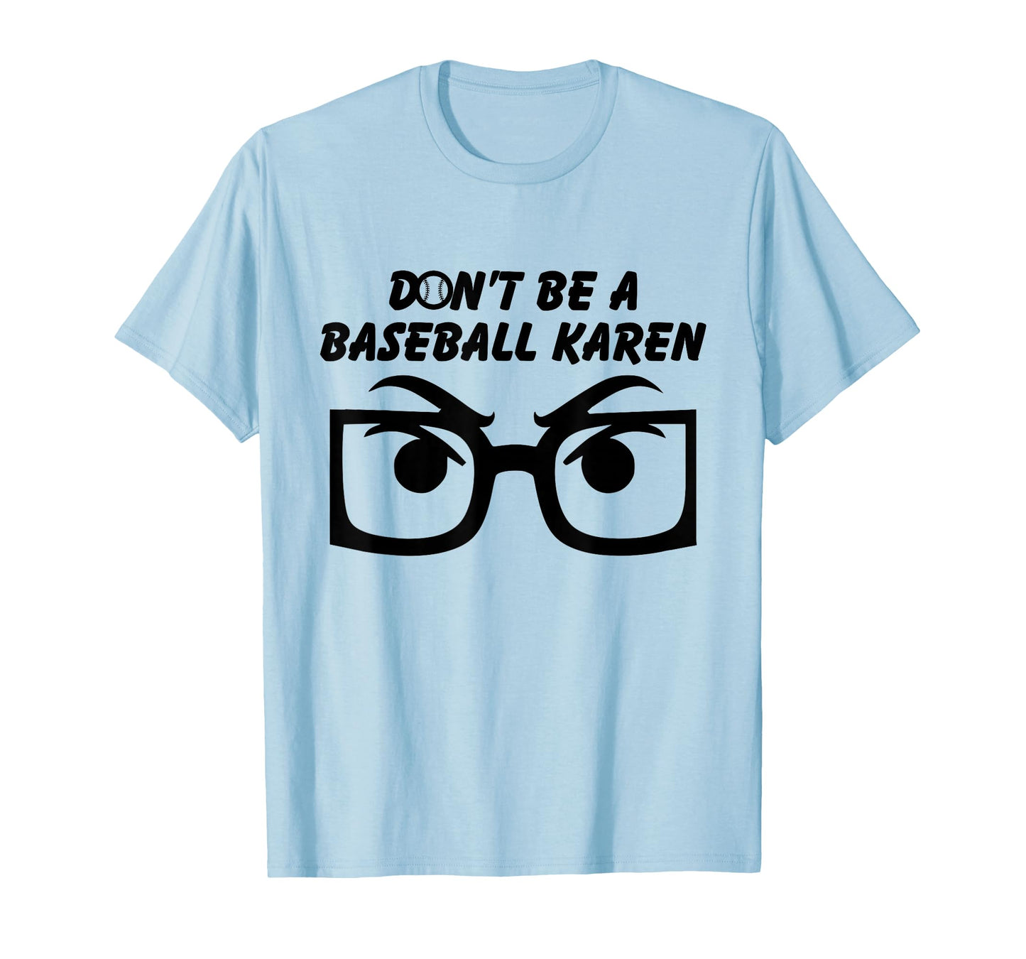 Funny Don't be a Baseball Karen T-Shirt
