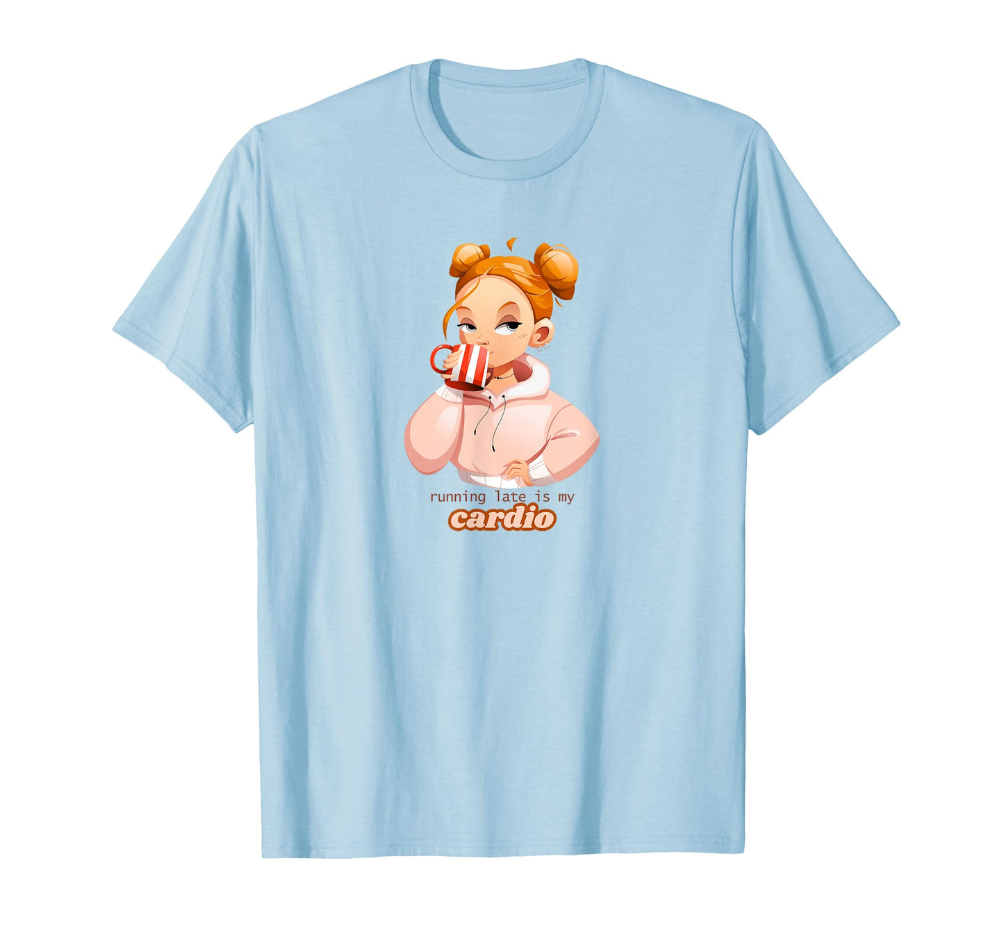 Running Late is My Cardio - Funny Tee for Women Casual Gift T-Shirt