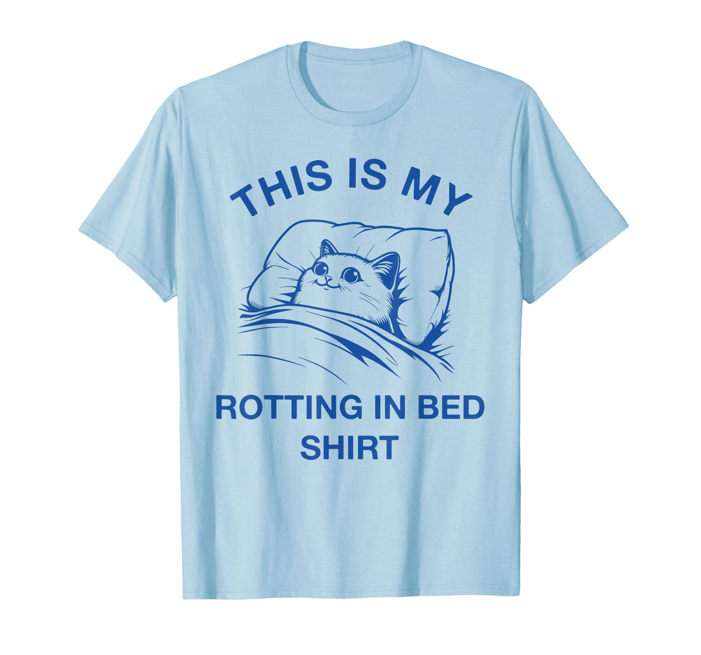 This Is My Rotting In Bed Shirt Funny Cat Meme Sarcastic Men Women Girls Kids T-Shirt
