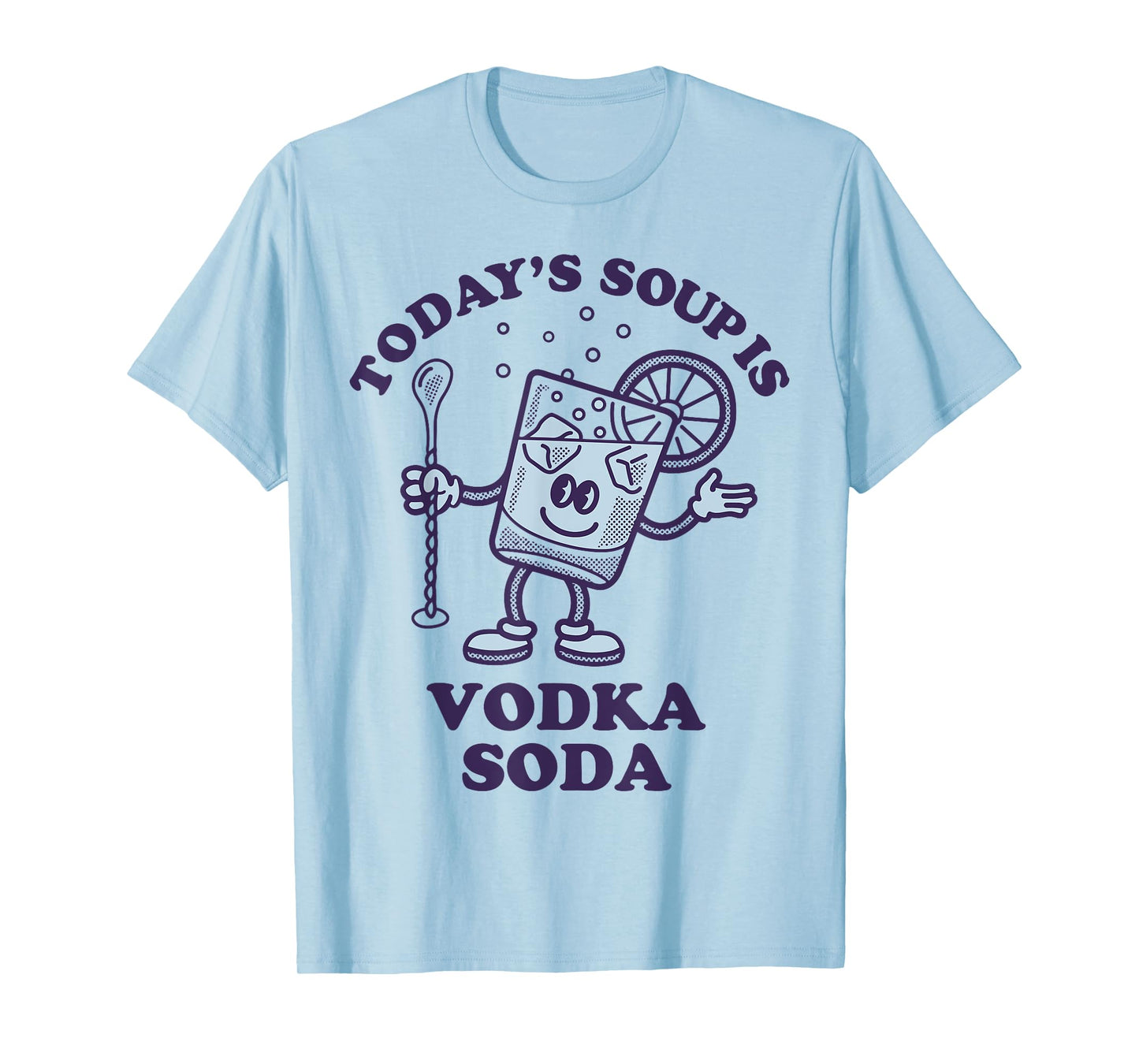 Today's Soup Is Vodka Soda T-Shirt