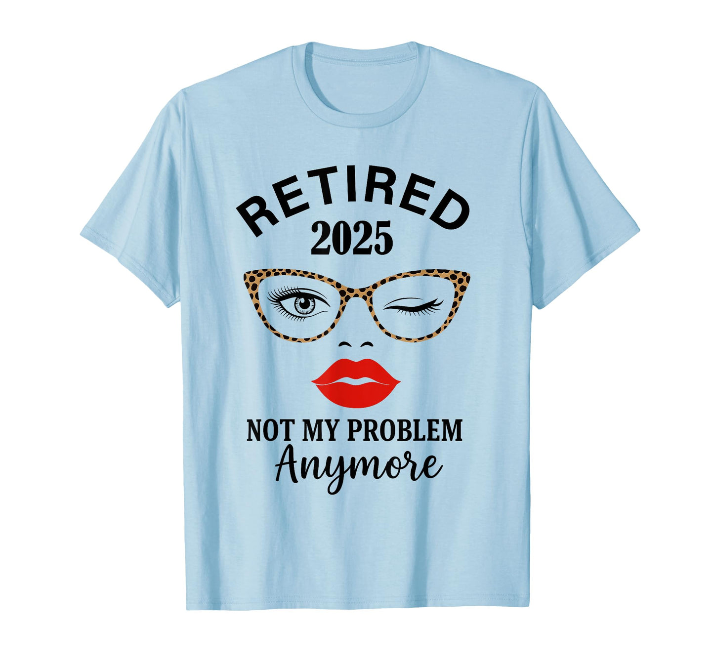 Retired 2025 Not My Problem Anymore Leopard Women Retirement T-Shirt
